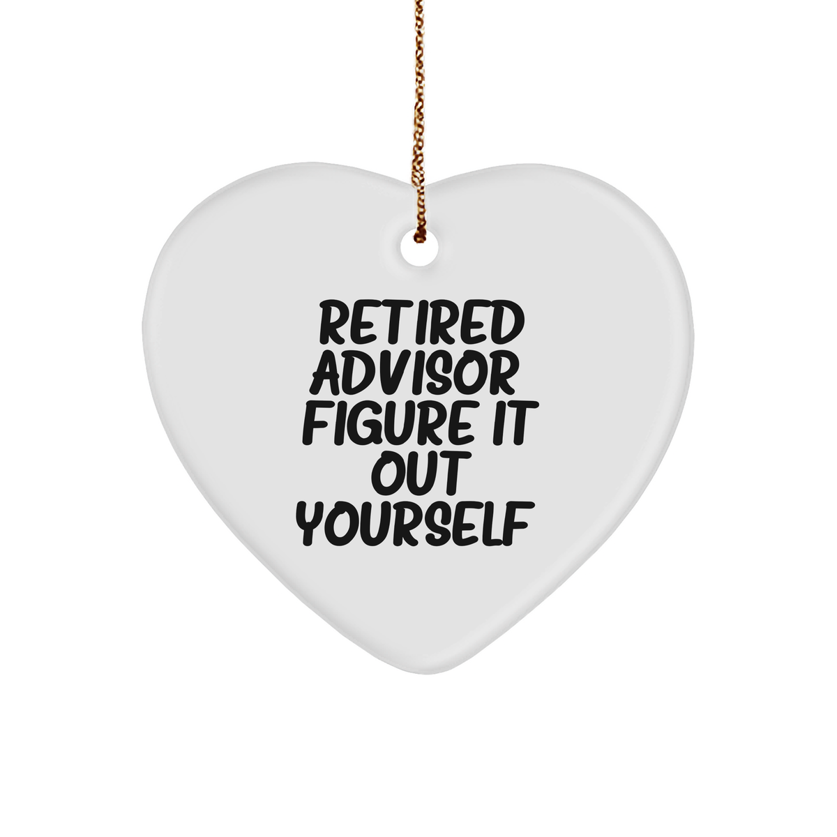 Funny Retired Advisor Gifts from Men to Friends, Heart Ornament for Christmas, &#39;Figure It Out Yourself&#39; Quote - Image 1