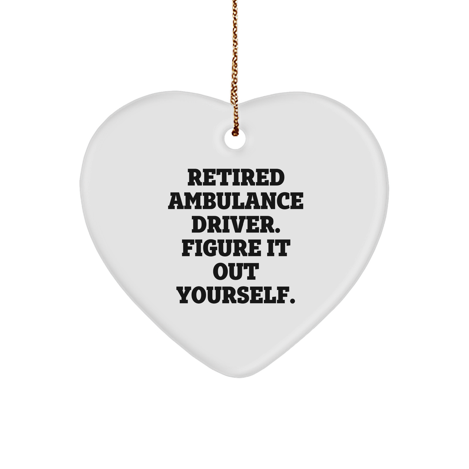 Ambulance Driver Gifts from Men - Retired Ambulance Driver Quote Heart Ornament for Christmas - Image 1