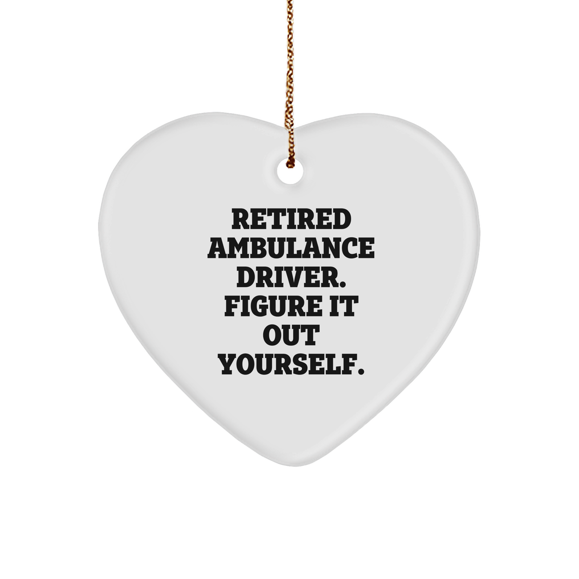 Ambulance Driver Gifts from Men - Retired Ambulance Driver Quote Heart Ornament for Christmas - Image 1