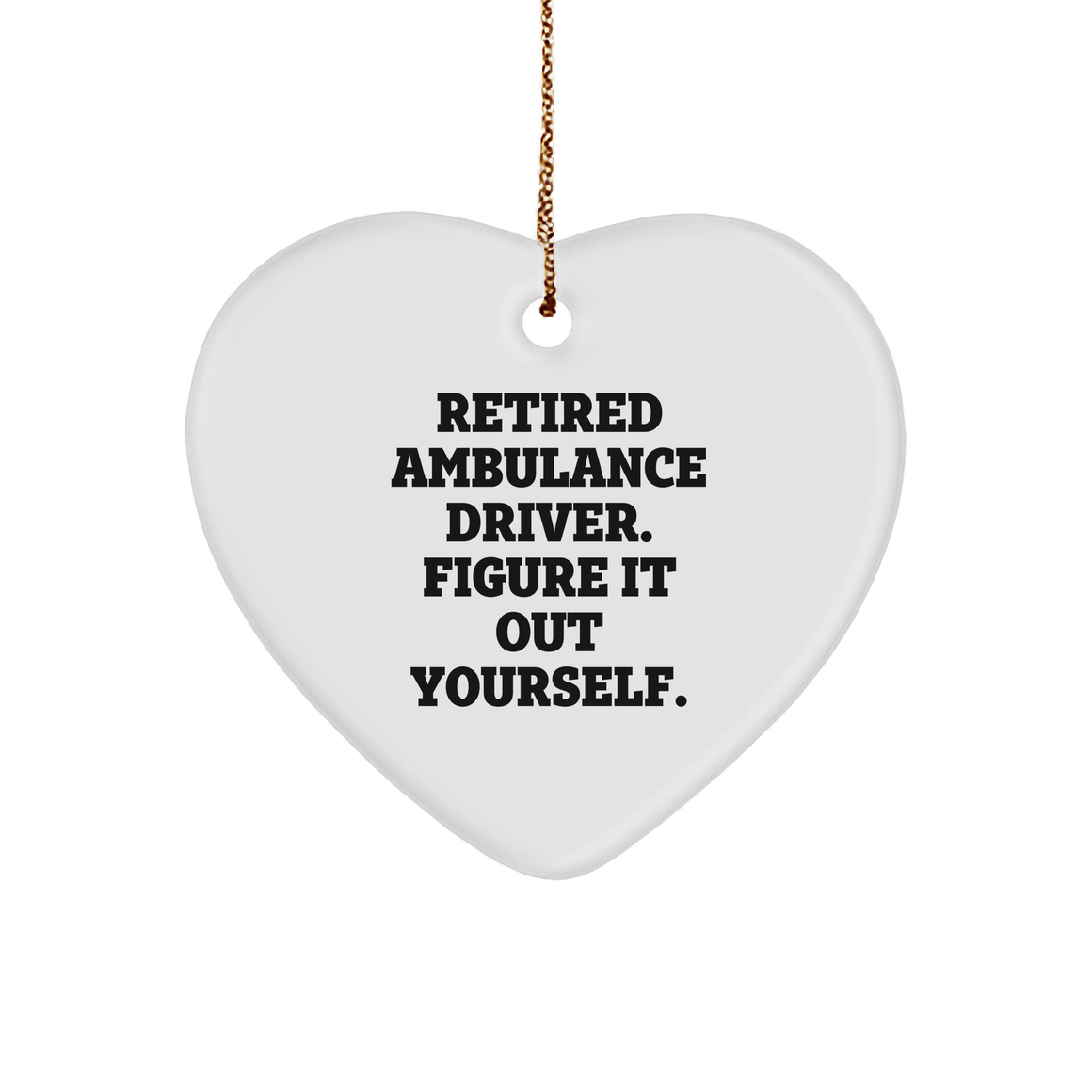 Ambulance Driver Gifts from Men - Retired Ambulance Driver Quote Heart Ornament for Christmas - Image 1