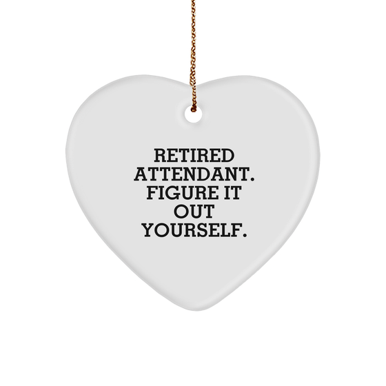 Attendant Gifts from Men - Retired Attendant Figured It Out Yourself Heart Ornament White Christmas Decorations - Image 1
