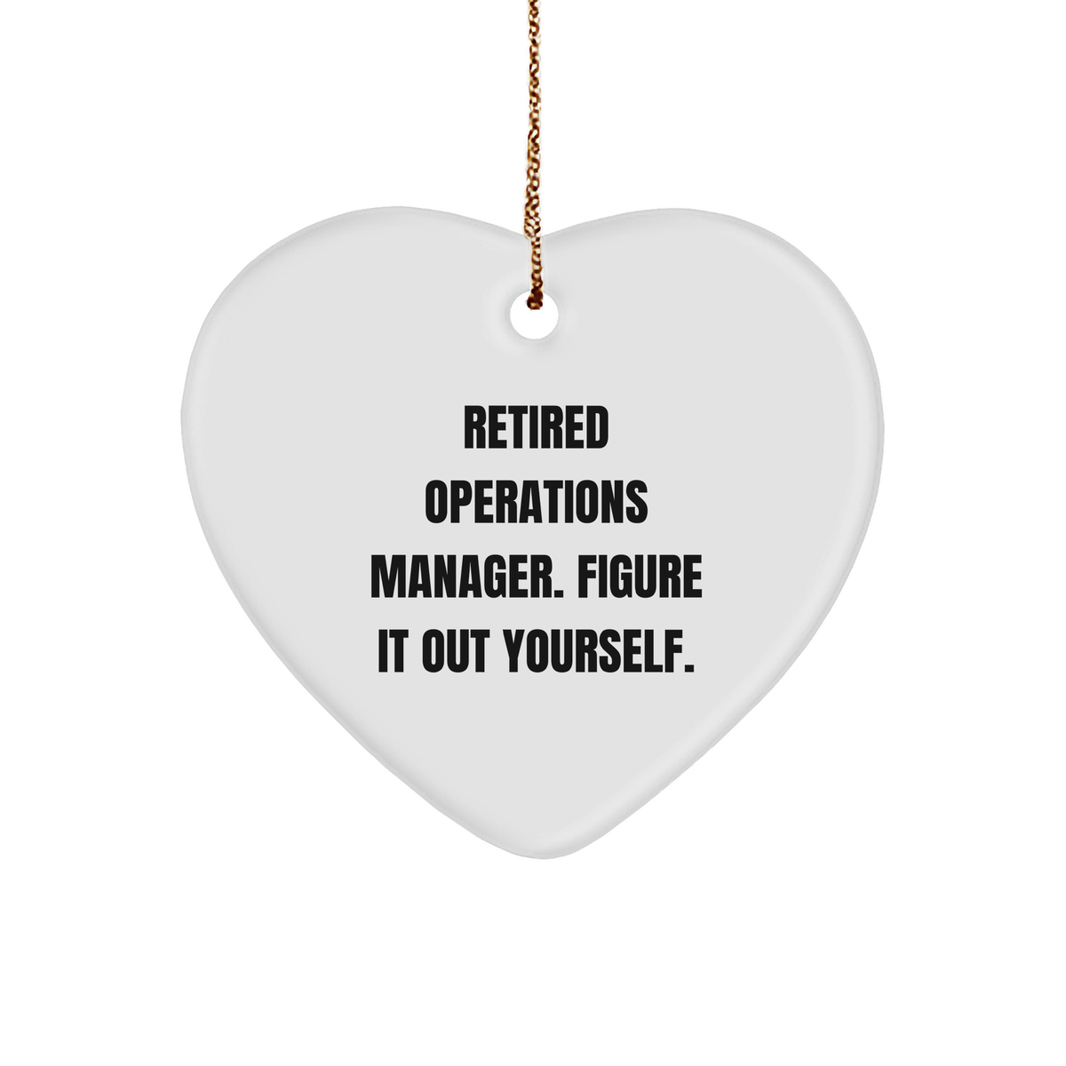 Funny Retired Ops Manager Gift for Him, &#39;Figure It Out Yourself&#39; Heart Ornament, Christmas Unique Gifts from Family - Image 1