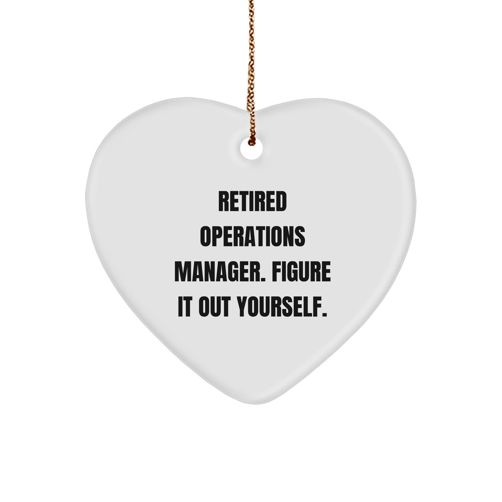 Funny Retired Ops Manager Gift for Him, 'Figure It Out Yourself' Heart Ornament, Christmas Unique Gifts from Family - Image 1