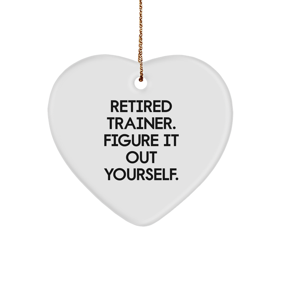 Funny Trainer Gifts from Friends for Christmas - Retired Trainer Figure It Out Yourself Heart Ornament - Image 1