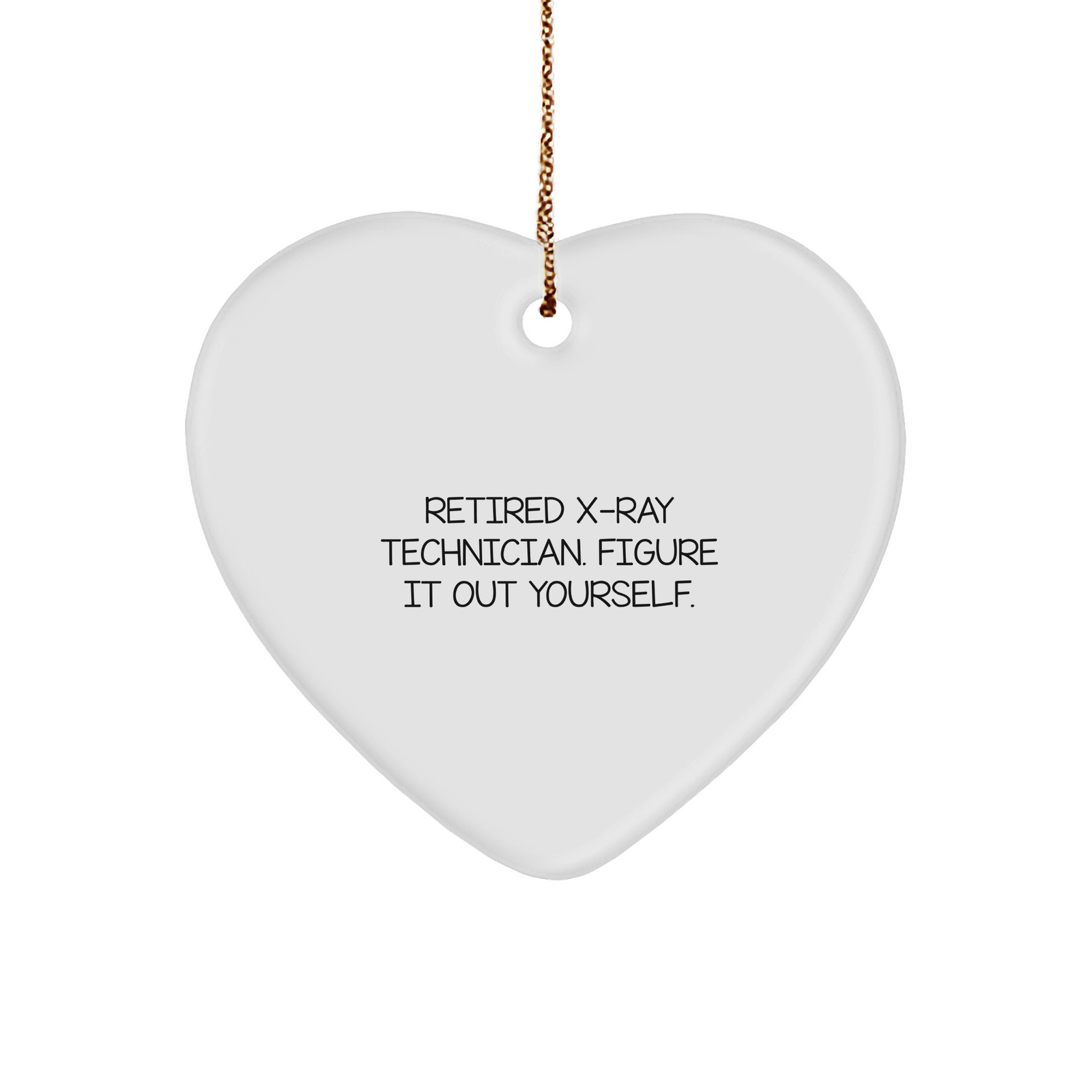 X-Ray Technician Heart Ornament Gifts from Friends for Retired X-Ray Technician - Figure It Out Yourself Christmas Unique Gifts - Image 1