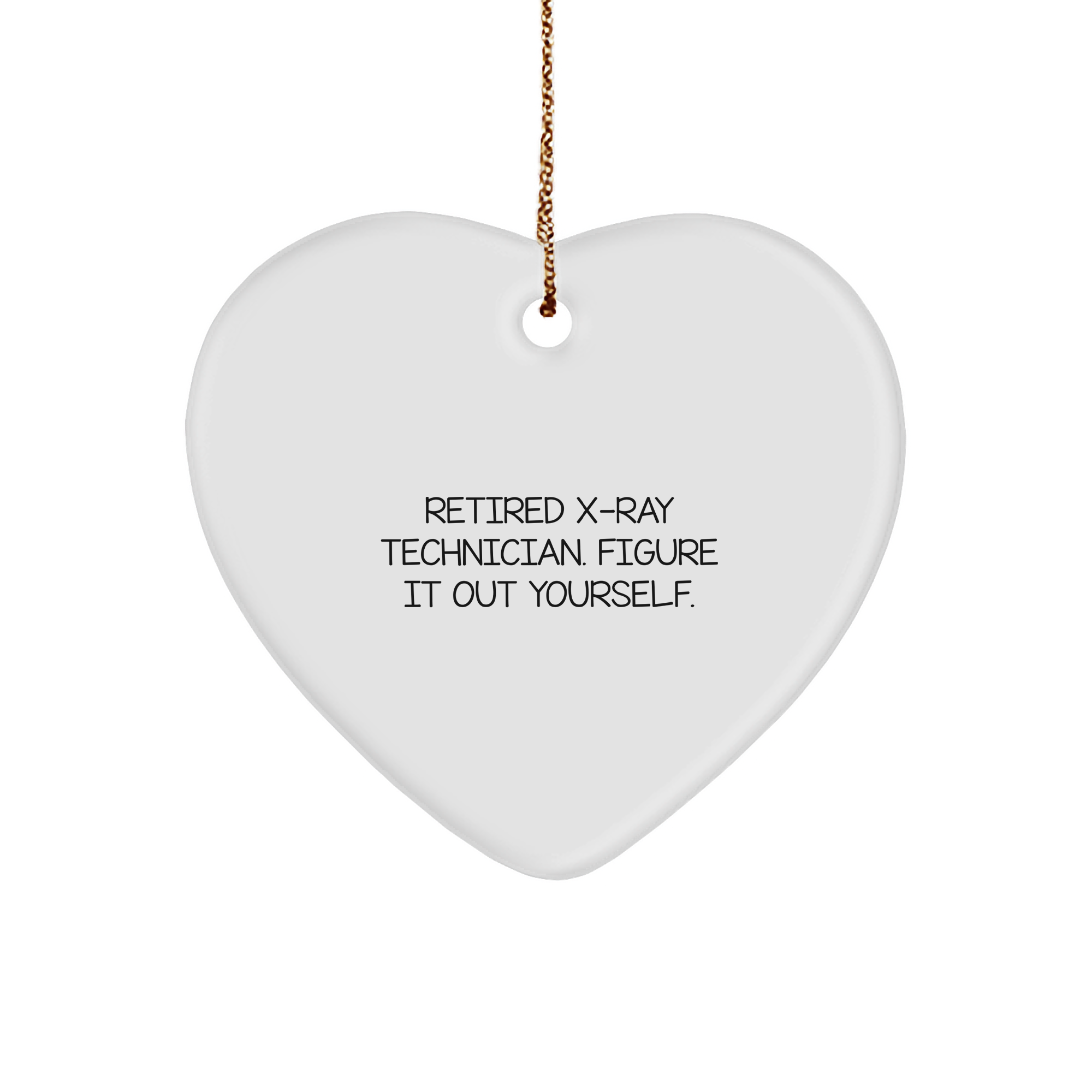X-Ray Technician Heart Ornament Gifts from Friends for Retired X-Ray Technician - Figure It Out Yourself Christmas Unique Gifts - Image 1