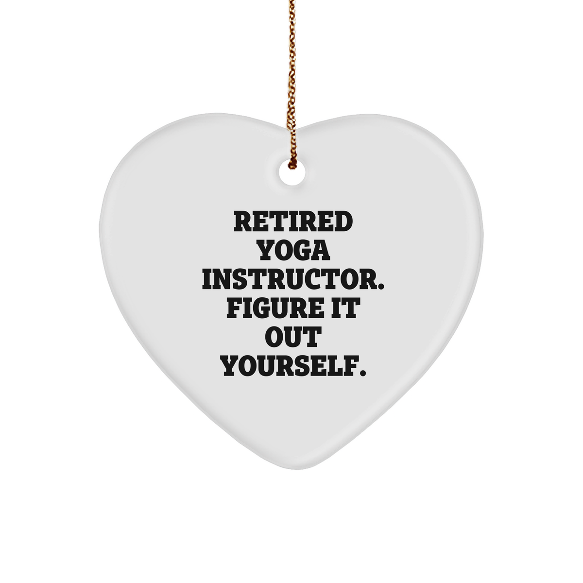 Yoga Instructor Gifts from Men, Women, Friends, or Family - Heart Ornament with Funny Quote &#39;Figure It Out Yourself.&#39; - Unique Christmas Unique Gifts - Image 1