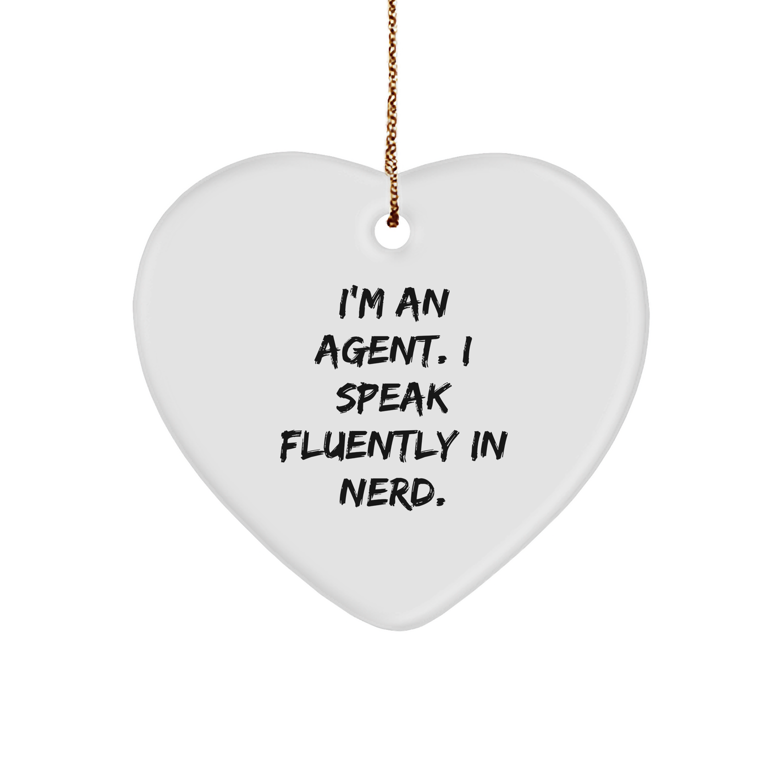 Funny Agent Gifts: 'I'm An Agent. I Speak Fluently In genius.' Heart Ornament for Agent's Office, Desk or Home - Perfect Christmas Unique Gift for Men, Women, Coworkers, Friends, Family - Image 1