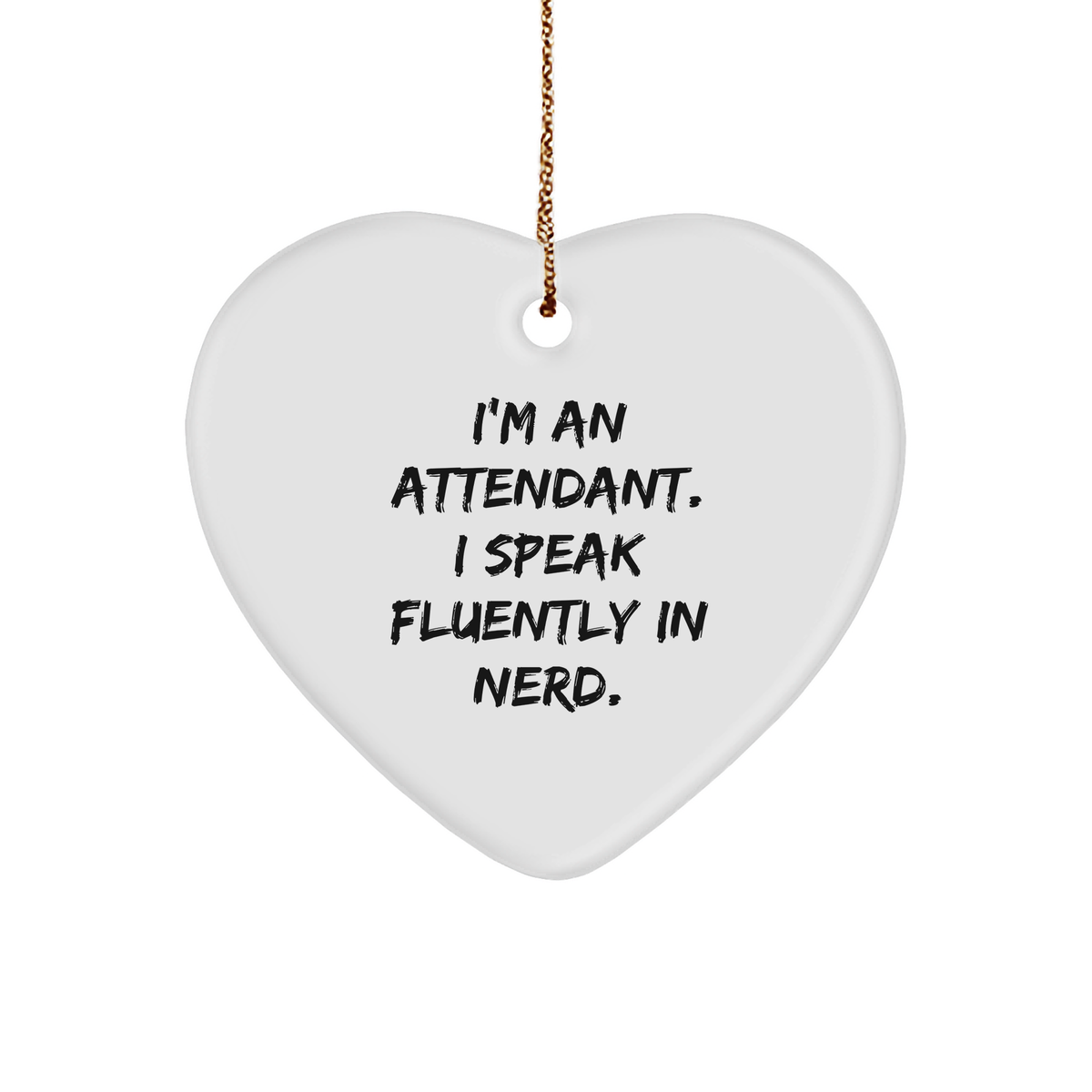 Funny Attendant Heart Ornament, Gifts from Friends for Attendant, &#39;I&#39;m An Attendant. I Speak Fluently In genius.&#39; Quote, Christmas Unique Gifts - Image 1