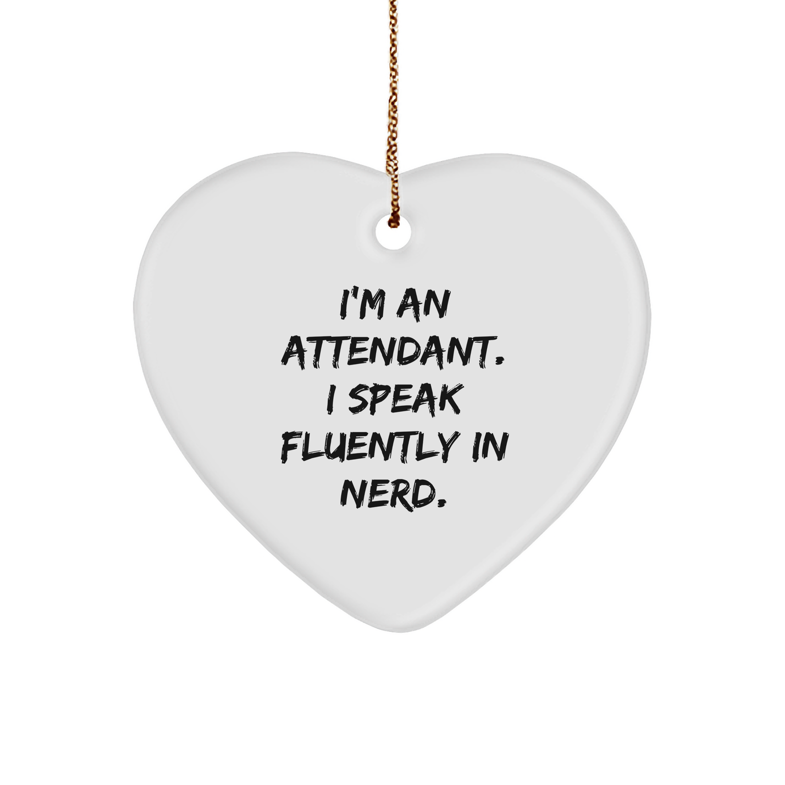 Funny Attendant Heart Ornament, Gifts from Friends for Attendant, 'I'm An Attendant. I Speak Fluently In genius.' Quote, Christmas Unique Gifts - Image 1