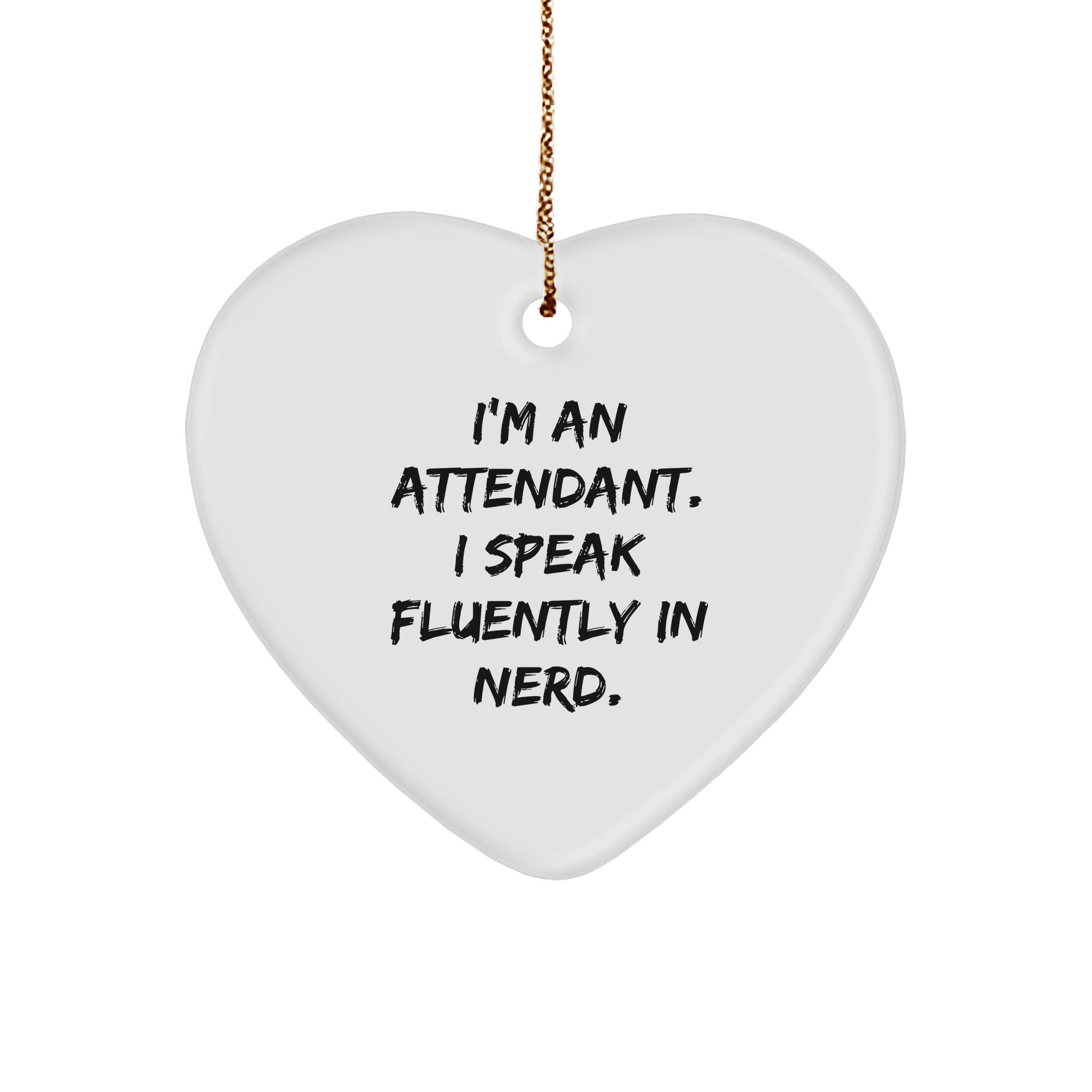 Funny Attendant Heart Ornament, Gifts from Friends for Attendant, 'I'm An Attendant. I Speak Fluently In genius.' Quote, Christmas Unique Gifts - Image 1