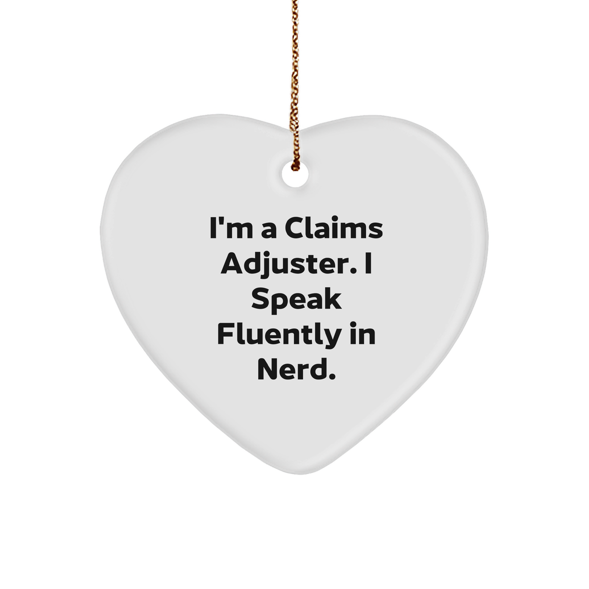 Claims Adjuster Christmas Heart Ornament Gifts from Friends, Coworkers, Family, Perfectly Quotes &#39;I&#39;m A Claims Adjuster. I Speak Fluently In genius.&#39; - Image 1