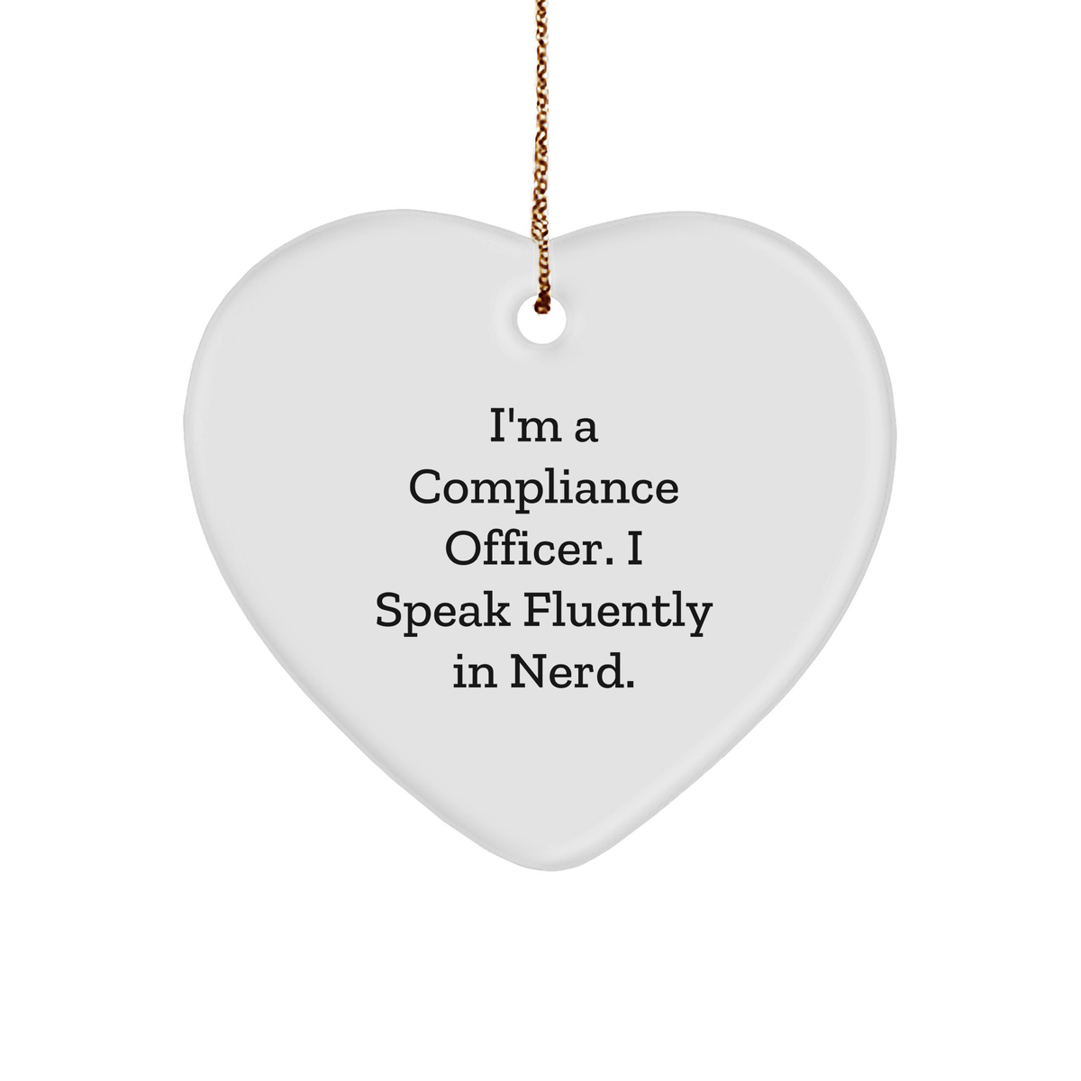 Compliance Officer Gifts, Funny Heart Ornament, I&#39;m A Compliance Officer. I Speak Fluently In genius., Gifts from Friends, Gifts for Compliance Officer, Christmas Unique - Image 1