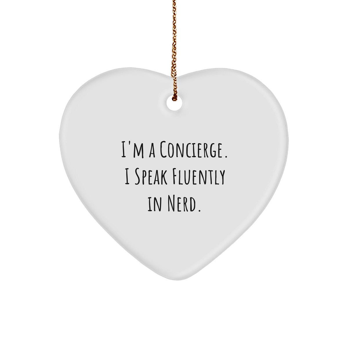 Concierge Gifts from Friends - Funny Heart Ornament for Men, Women, or Coworkers - I&#39;m A Concierge. I Speak Fluently In genius. - Christmas Unique Gifts - Image 1
