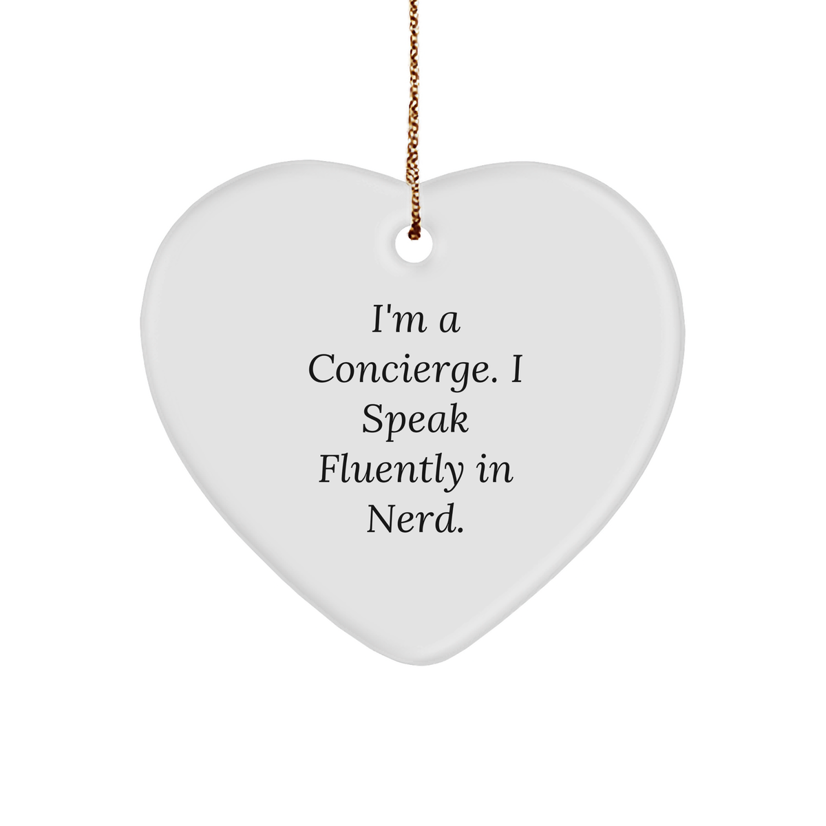 Concierge Gifts from Friends, Family, or Coworkers - Funny Heart Ornament for Christmas - &#39;I&#39;m A Concierge. I Speak Fluently In genius.&#39; - Image 1