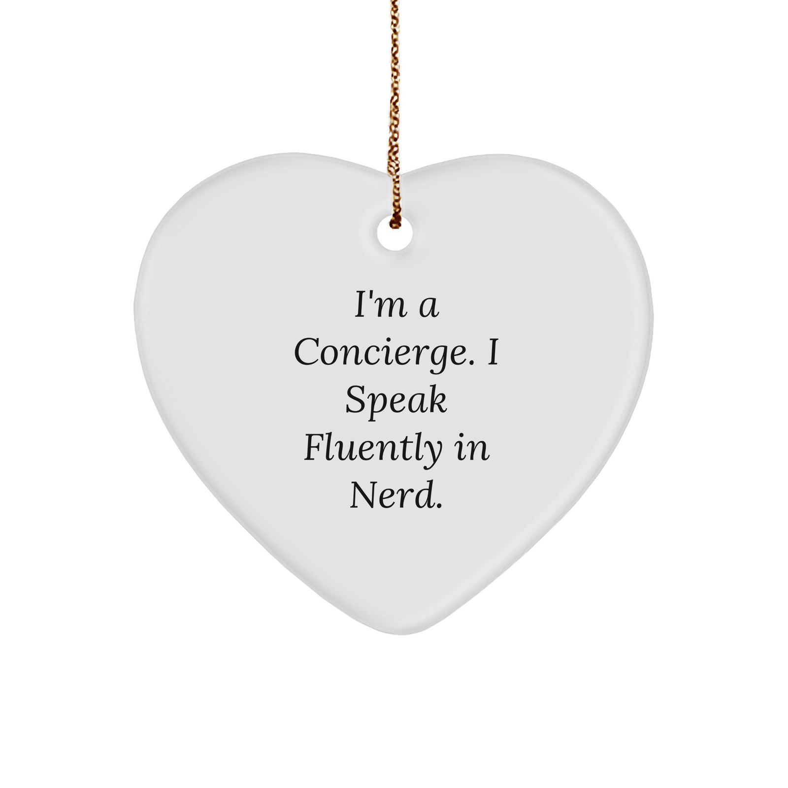 Concierge Gifts from Friends, Family, or Coworkers - Funny Heart Ornament for Christmas - 'I'm A Concierge. I Speak Fluently In genius.' - Image 1