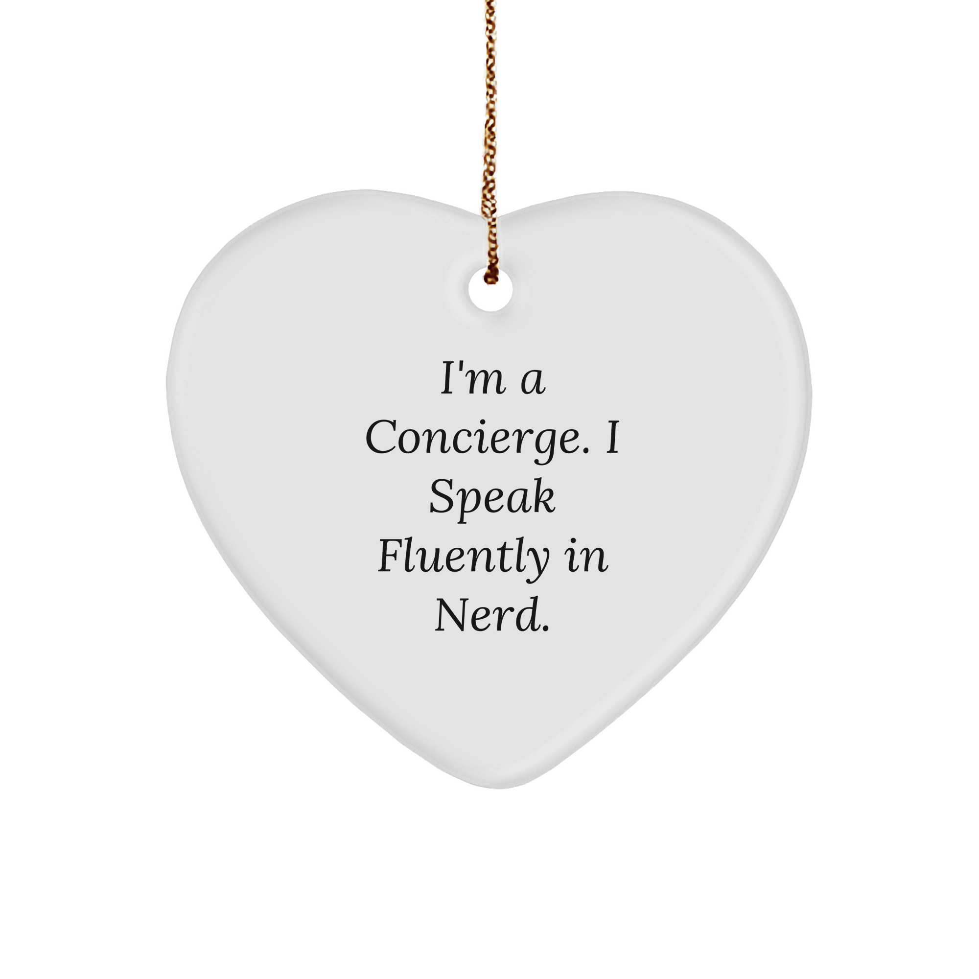 Concierge Gifts from Friends, Family, or Coworkers - Funny Heart Ornament for Christmas - 'I'm A Concierge. I Speak Fluently In genius.' - Image 1