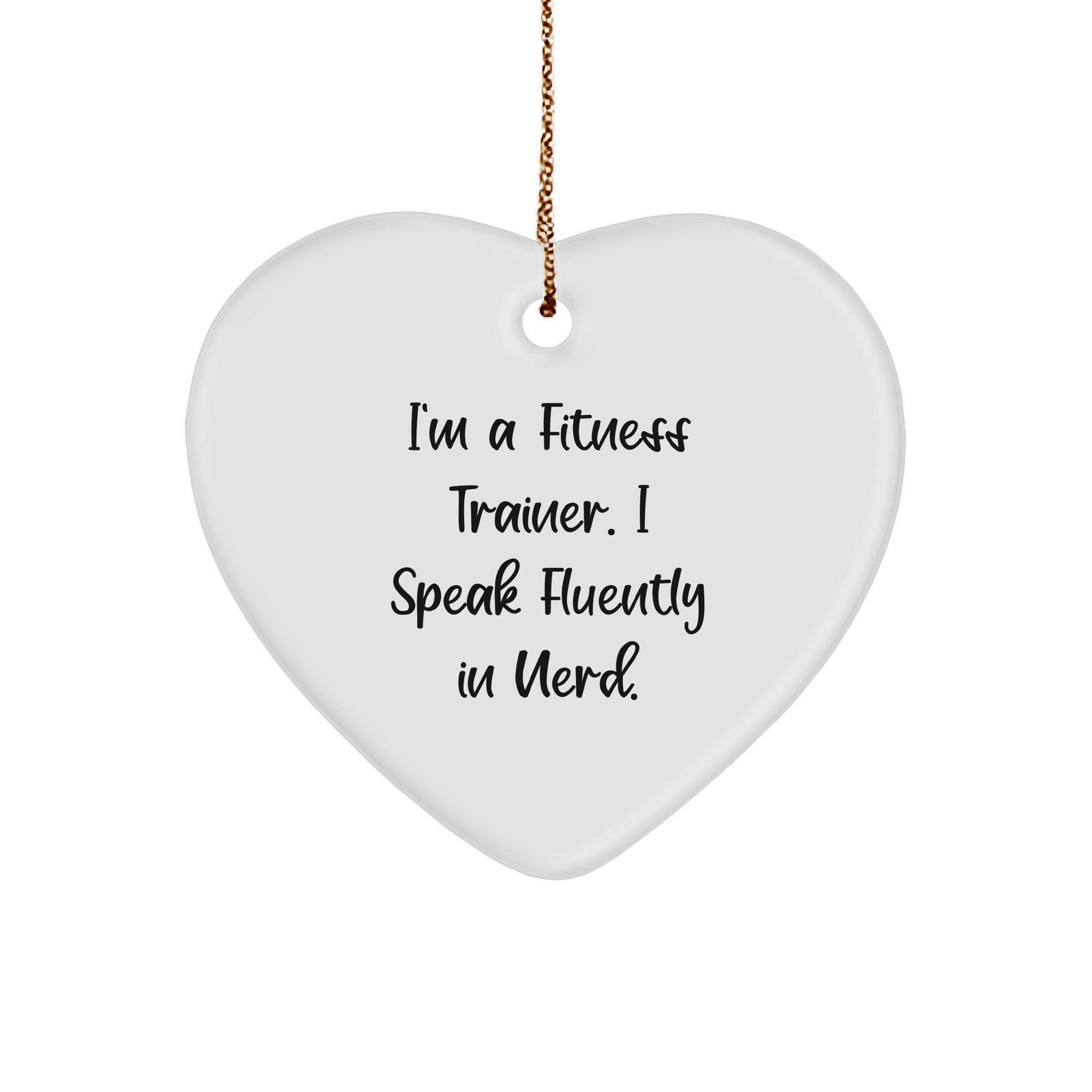 Fitness Trainer Gifts from Friends - Funny Heart Ornament for Christmas with Quote 'I'm A Fitness Trainer. I Speak Fluently In genius.' - Image 1