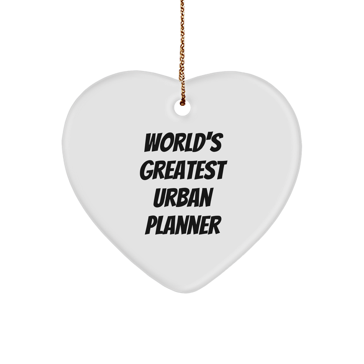 World&#39;s Greatest Urban Planner Heart Ornament, Funny Quote, Christmas Unique Gifts from Friends - Image 1