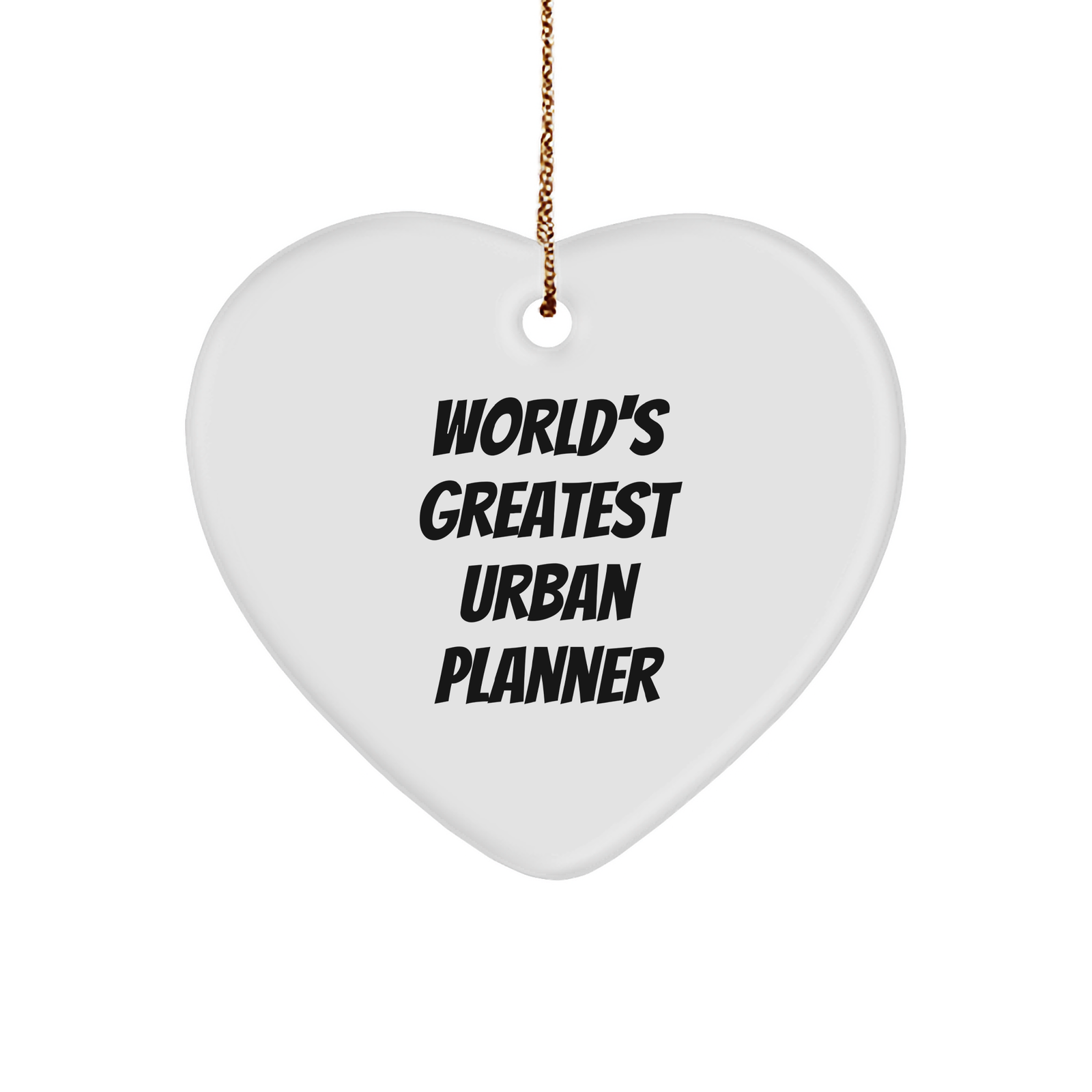 World's Greatest Urban Planner Heart Ornament, Funny Quote, Christmas Unique Gifts from Friends - Image 1