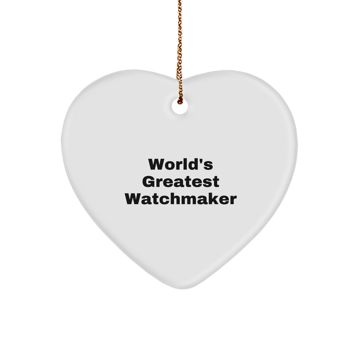 Watchmaker Gifts from Friends - Heart Ornament with &#39;World&#39;s Greatest Watchmaker&#39; Quote - Christmas Unique Gifts - Image 1