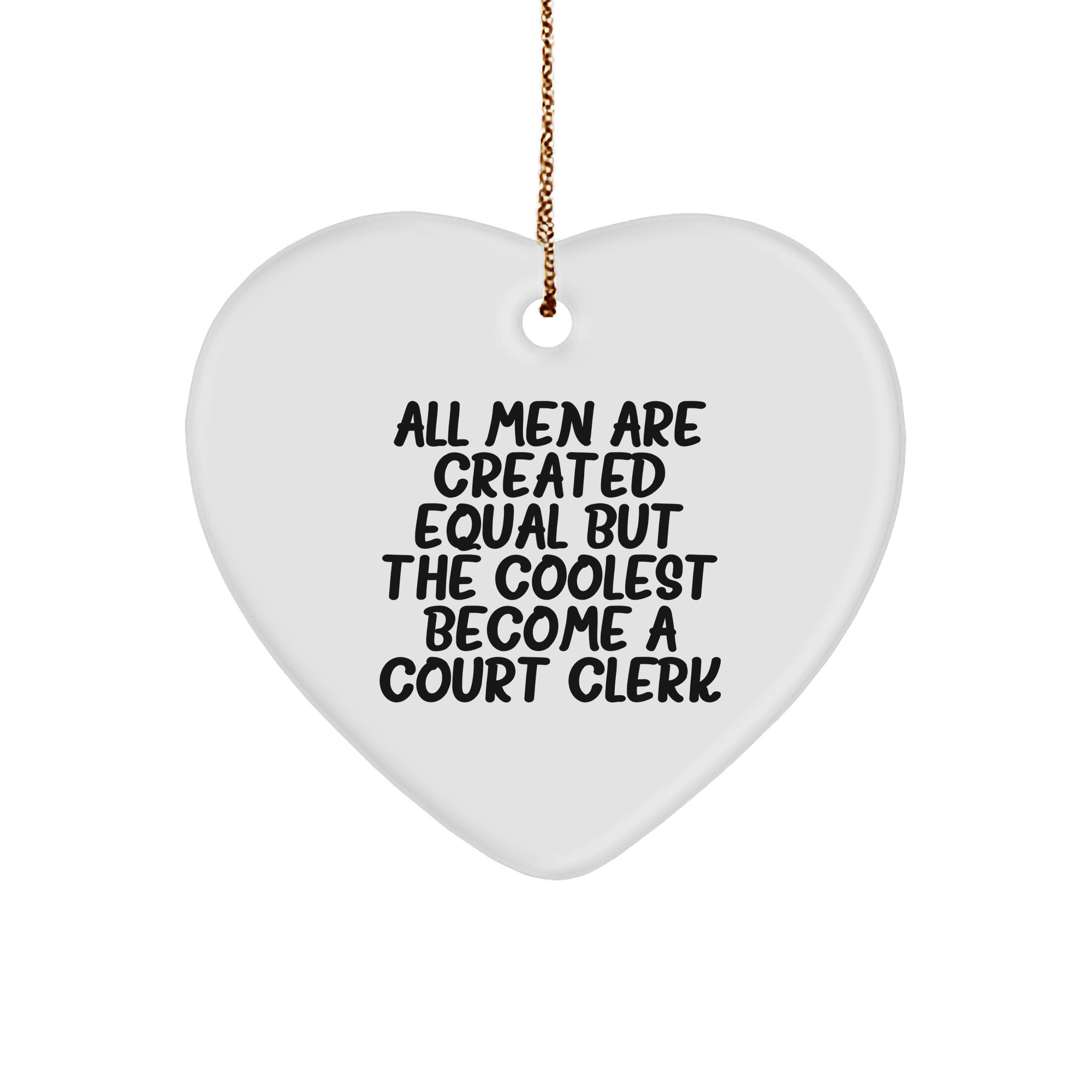 Funny Court Clerk Gifts from Men - All Men Are Created Equal But The Coolest Become A Court Clerk Heart Ornament for Court Clerk, Christmas Unique Gift Ideas - Image 1