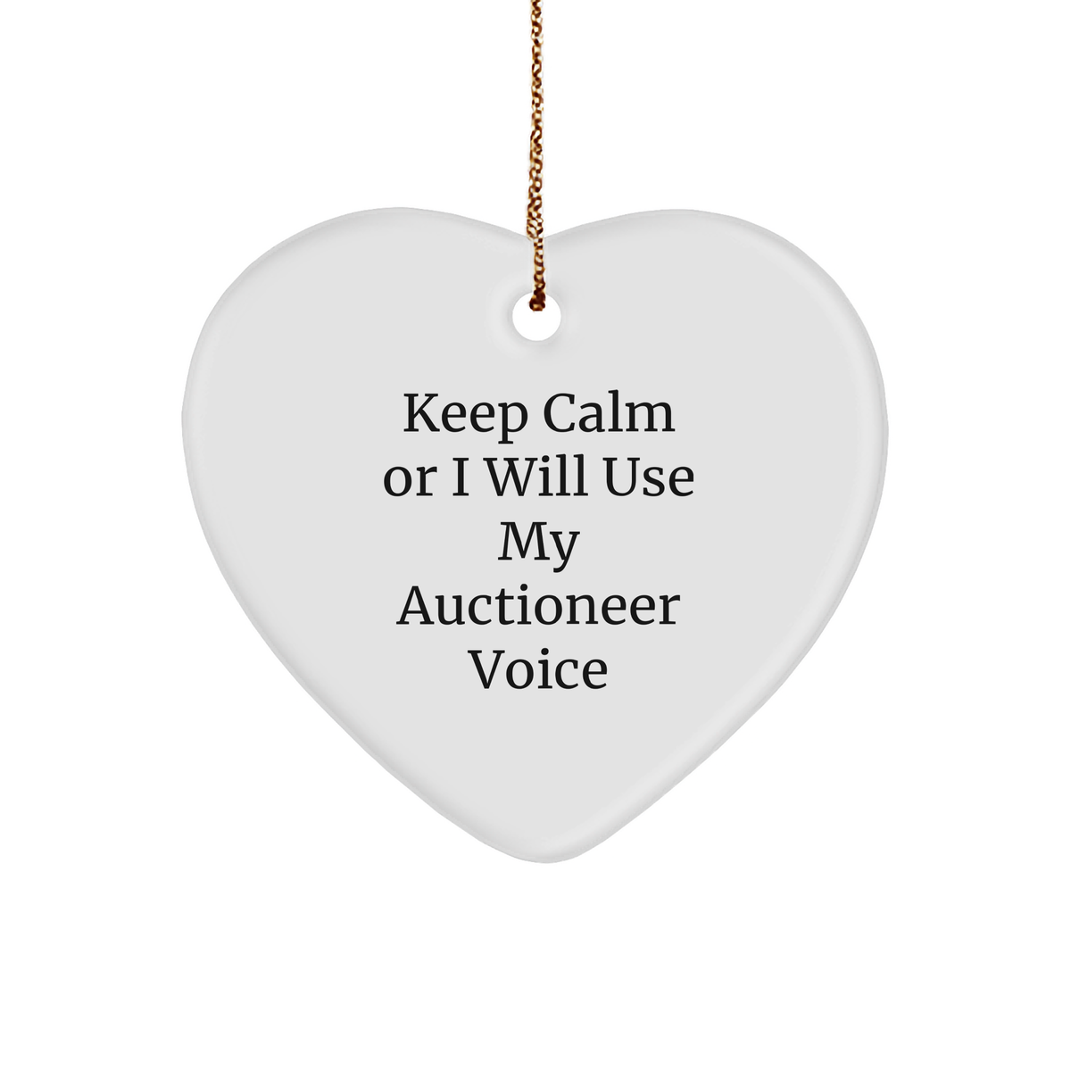 Auctioneer Humor Gifts from Friends for Men - Funny Heart Ornament, Keep Calm Or I Will Use My Auctioneer Voice, Christmas Unique Gifts - Image 1