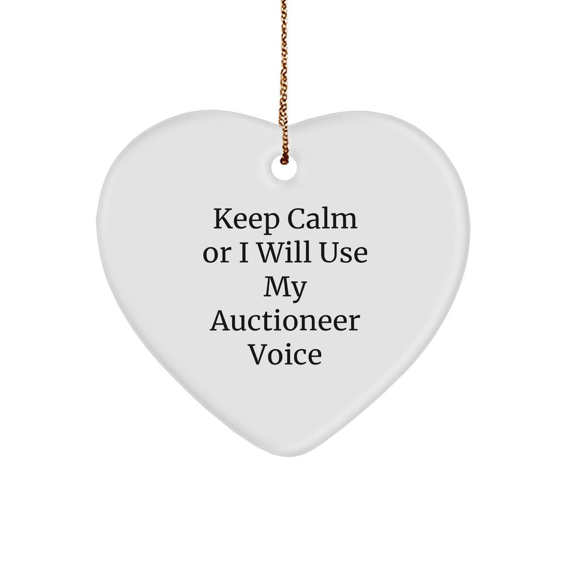 Auctioneer Humor Gifts from Friends for Men - Funny Heart Ornament, Keep Calm Or I Will Use My Auctioneer Voice, Christmas Unique Gifts - Image 1