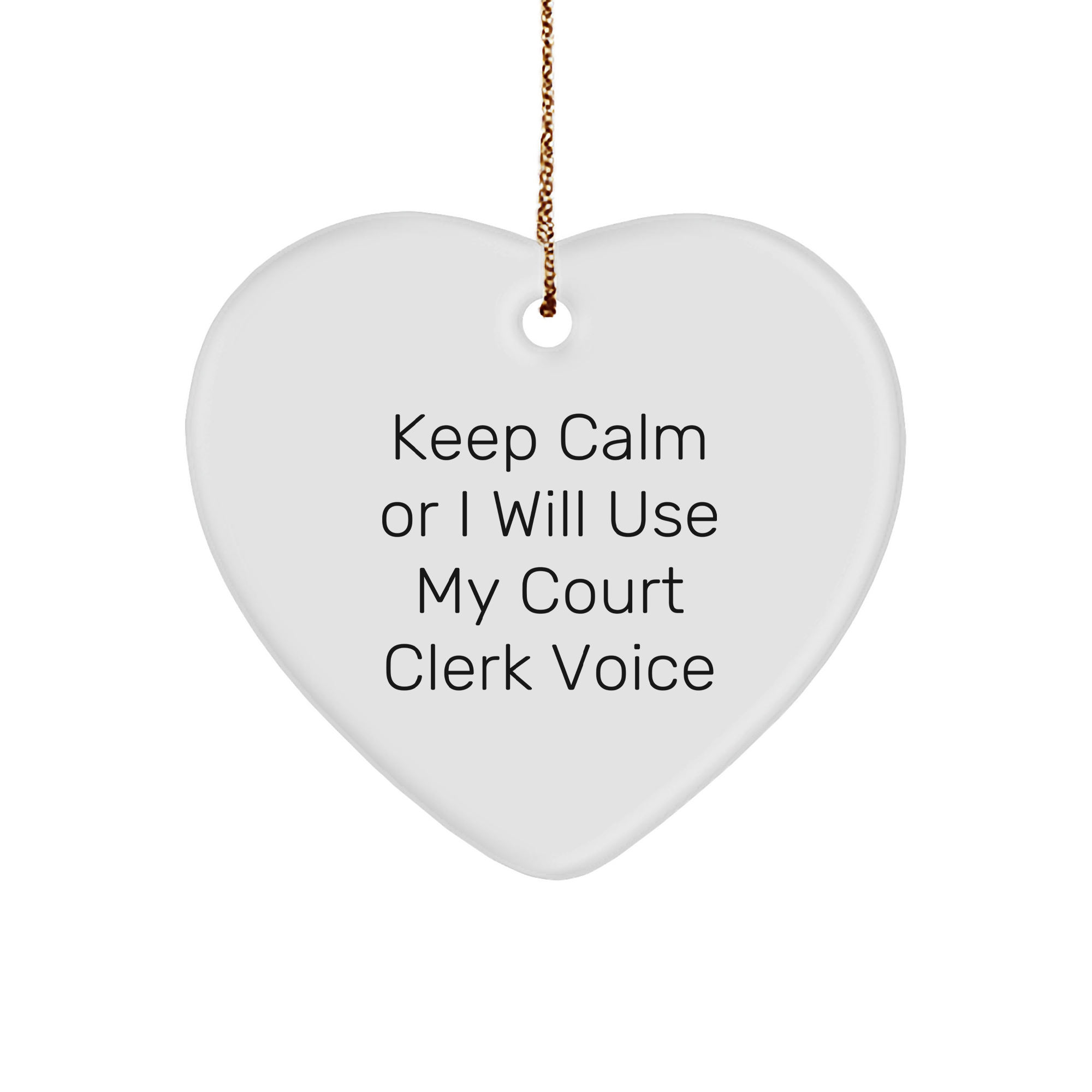 Court Clerk Heart Ornament, 'Keep Calm Or I Will Use My Court Clerk Voice', Funny Christmas Unique Gift from Men to Women Coworkers Family, Unique Heart Shaped Ornament with Gold Cord - Image 1