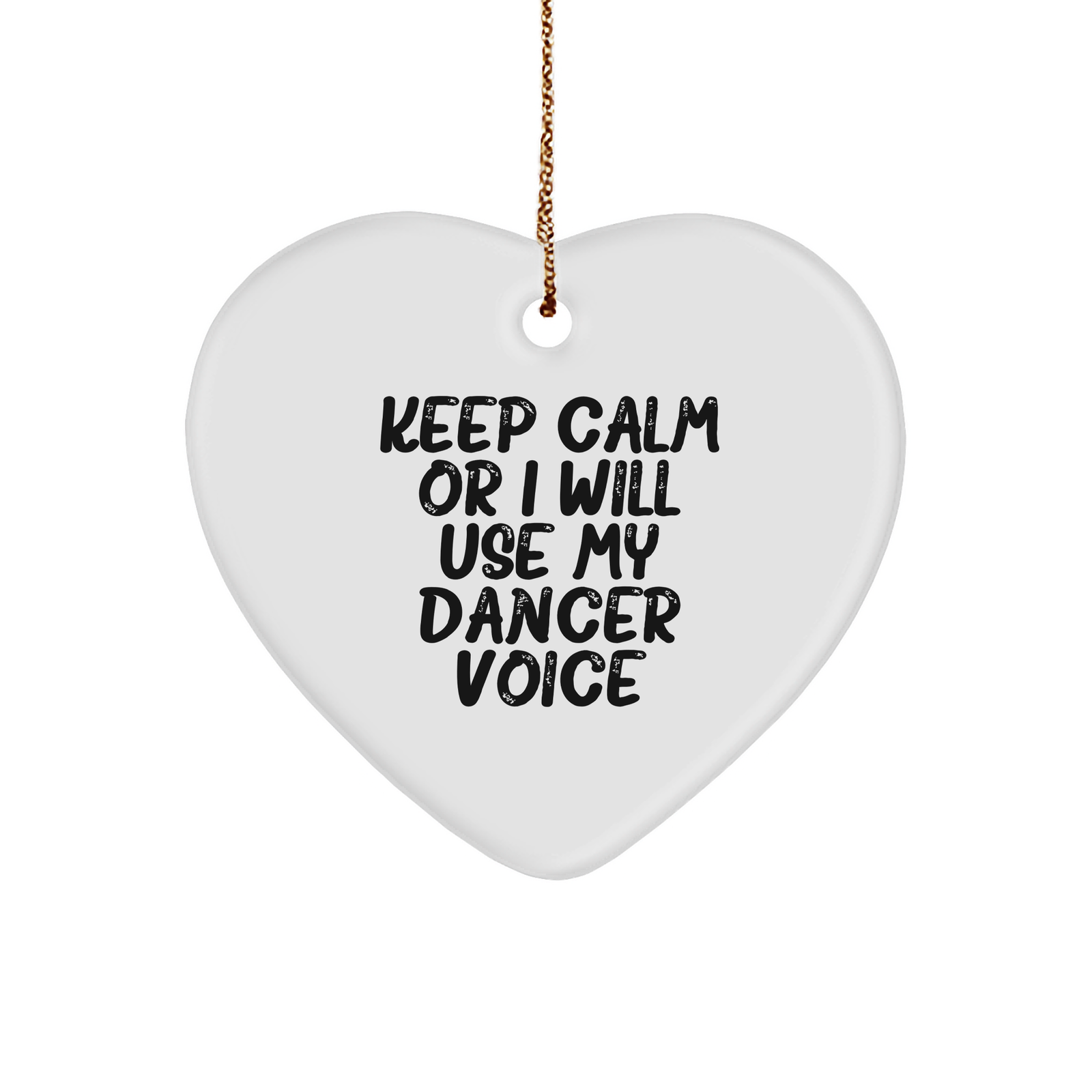 Funny Dancer Quotes Heart Ornament, Keep Calm Or I Will Use My Dancer Voice, Gifts from Friends or Family for Dancer, Christmas Unique Gifts - Image 1