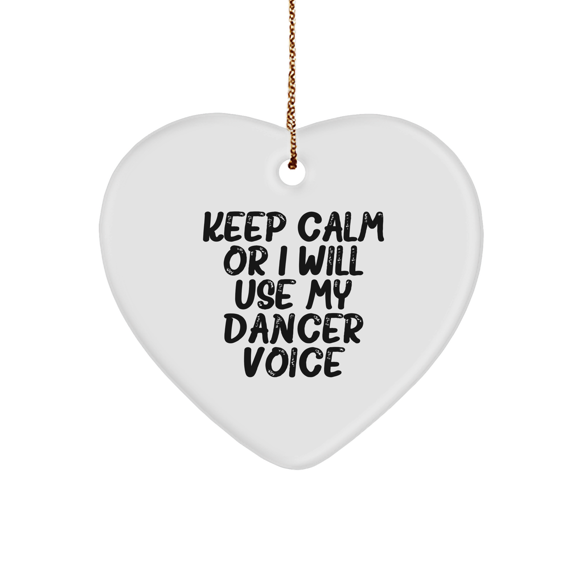 Funny Dancer Quotes Heart Ornament, Keep Calm Or I Will Use My Dancer Voice, Gifts from Friends or Family for Dancer, Christmas Unique Gifts - Image 1