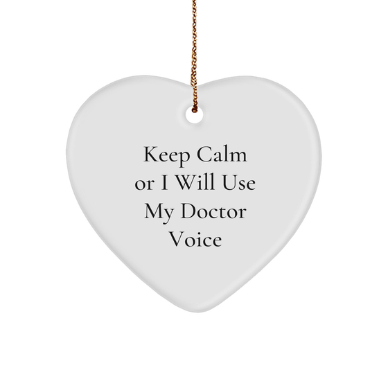 Funny Doctor Gifts from Friends for Christmas - 'Keep Calm Or I Will Use My Doctor Voice' Heart Ornament - Image 1