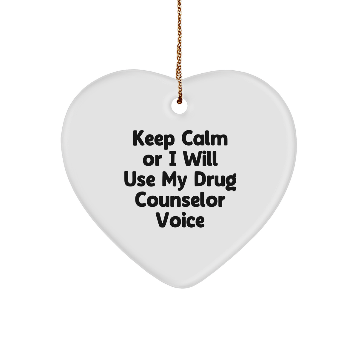 Funny Drug Counselor Gift, Keep Calm Or I Will Use My Drug Counselor Voice Heart Ornament, Christmas Unique Gifts from Men to Women, Coworkers, Family - Image 1