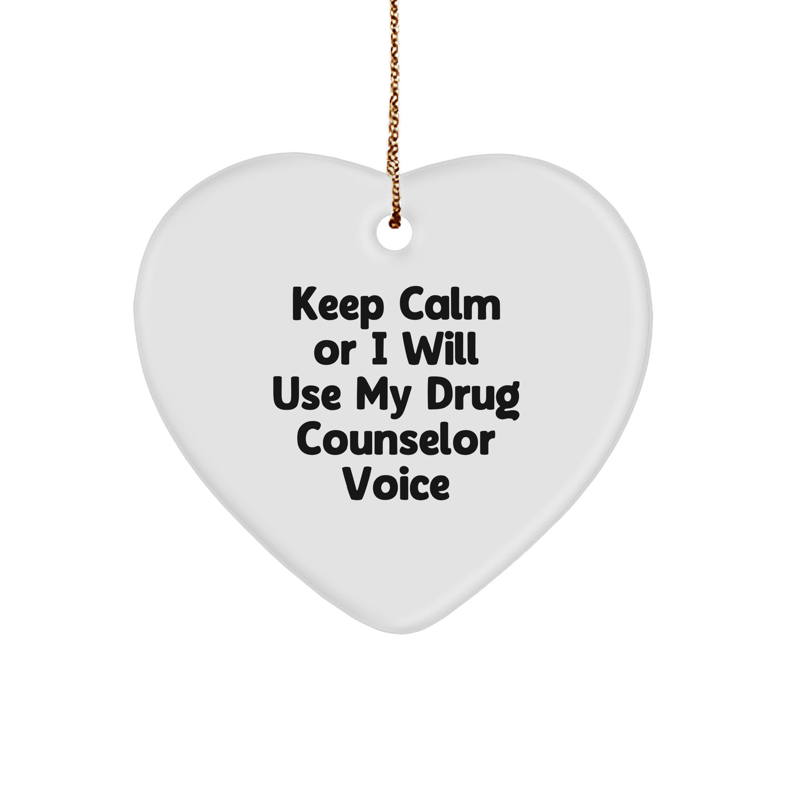 Funny Drug Counselor Gift, Keep Calm Or I Will Use My Drug Counselor Voice Heart Ornament, Christmas Unique Gifts from Men to Women, Coworkers, Family - Image 1