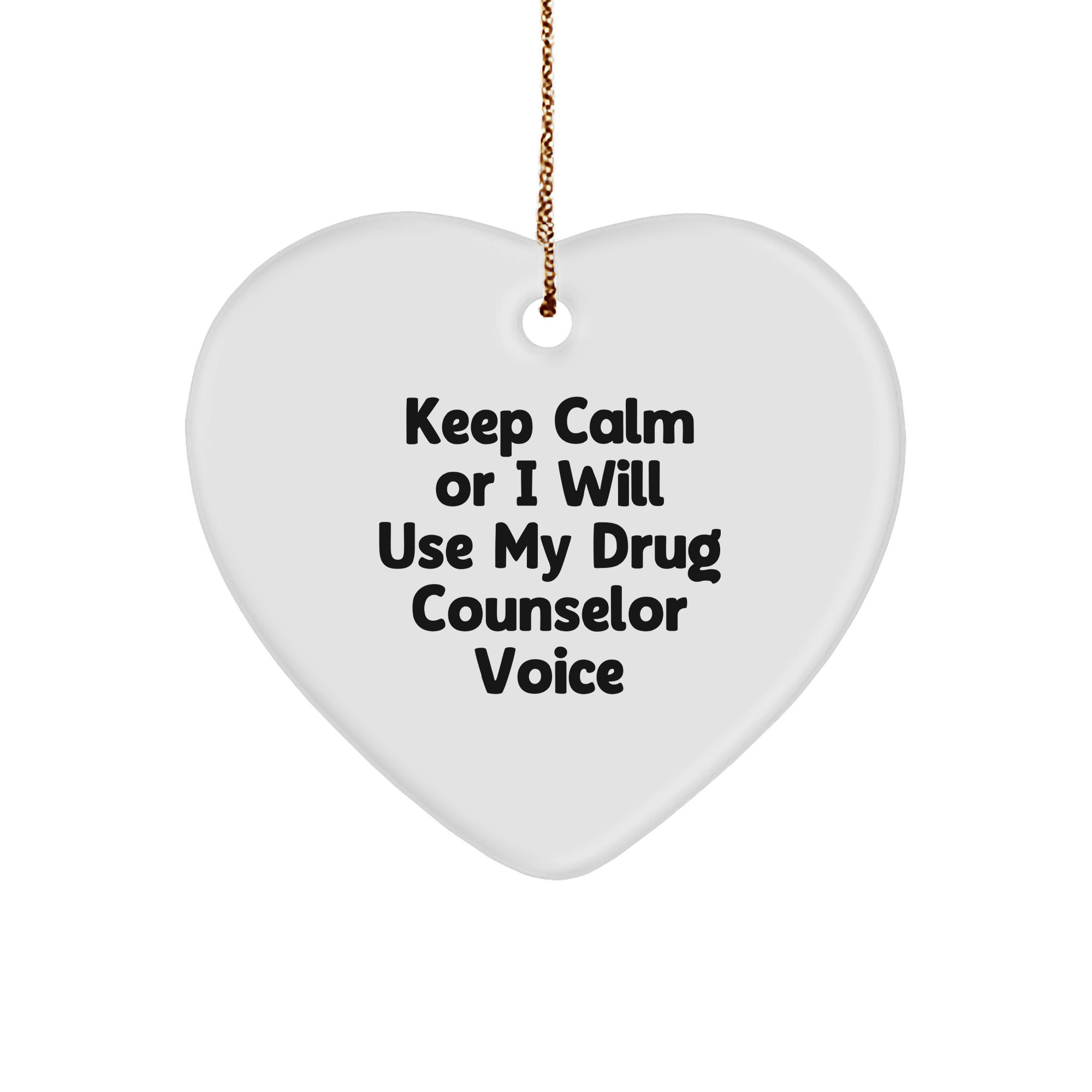Funny Drug Counselor Gift, Keep Calm Or I Will Use My Drug Counselor Voice Heart Ornament, Christmas Unique Gifts from Men to Women, Coworkers, Family - Image 1