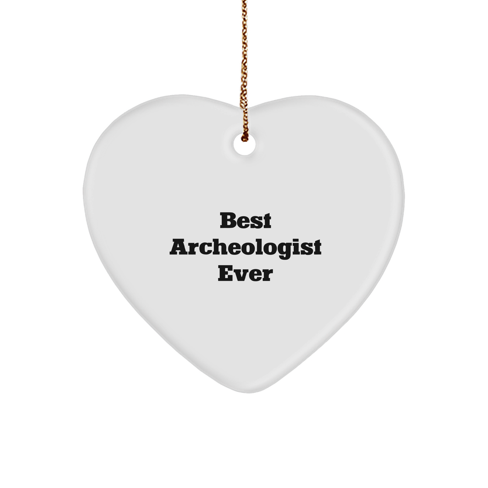 Archeologist Heart Ornament Gifts from Best Archeologist Ever for Christmas - Funny Quote Heart Ornament for Archeologist, Heart Ornament, Gifts for Archeologist, Archeologist Lover - Image 1