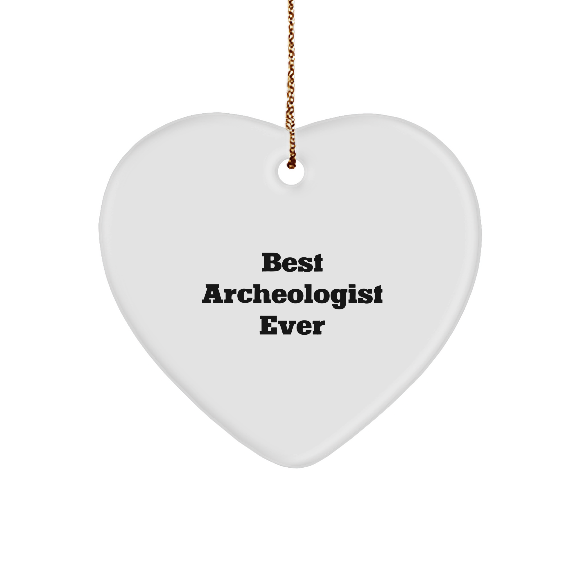 Archeologist Heart Ornament Gifts from Best Archeologist Ever for Christmas - Funny Quote Heart Ornament for Archeologist, Heart Ornament, Gifts for Archeologist, Archeologist Lover - Image 1