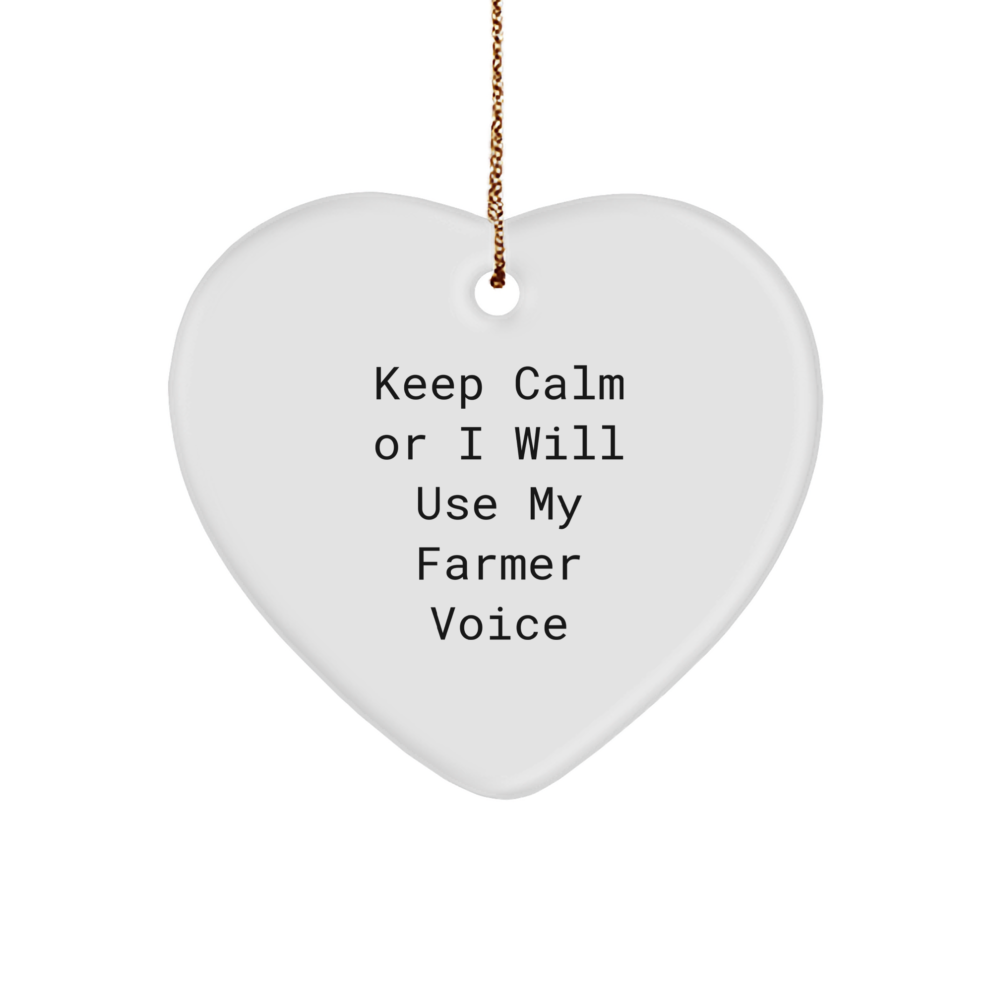 Funny Farmers' Keep Calm Gifts, Heart Ornament for Men, Women, Friends, Family - 'Keep Calm Or I Will Use My Farmer Voice' Christmas Memorable Present - Image 1