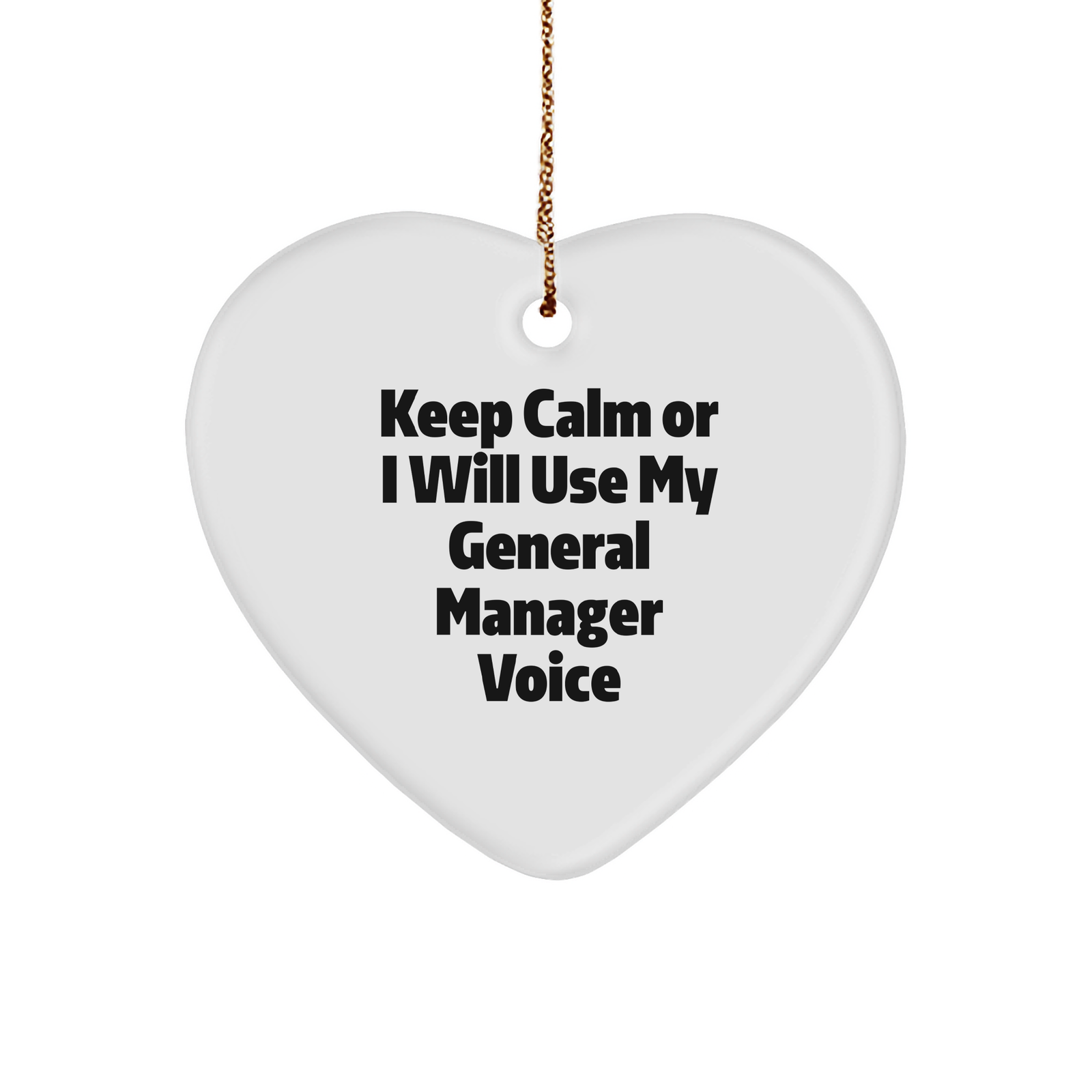 Funny General Manager Heart Ornament, Gifts from Friends, Coworkers, or Family, Keep Calm Or I Will Use My General Manager Voice, Christmas Unique Gifts for Him, Her, or Home - Image 1