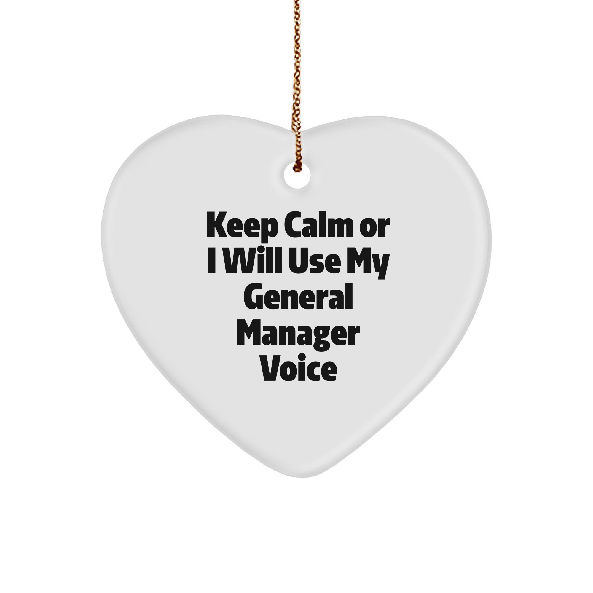 Funny General Manager Heart Ornament, Gifts from Friends, Coworkers, or Family, Keep Calm Or I Will Use My General Manager Voice, Christmas Unique Gifts for Him, Her, or Home - Image 1