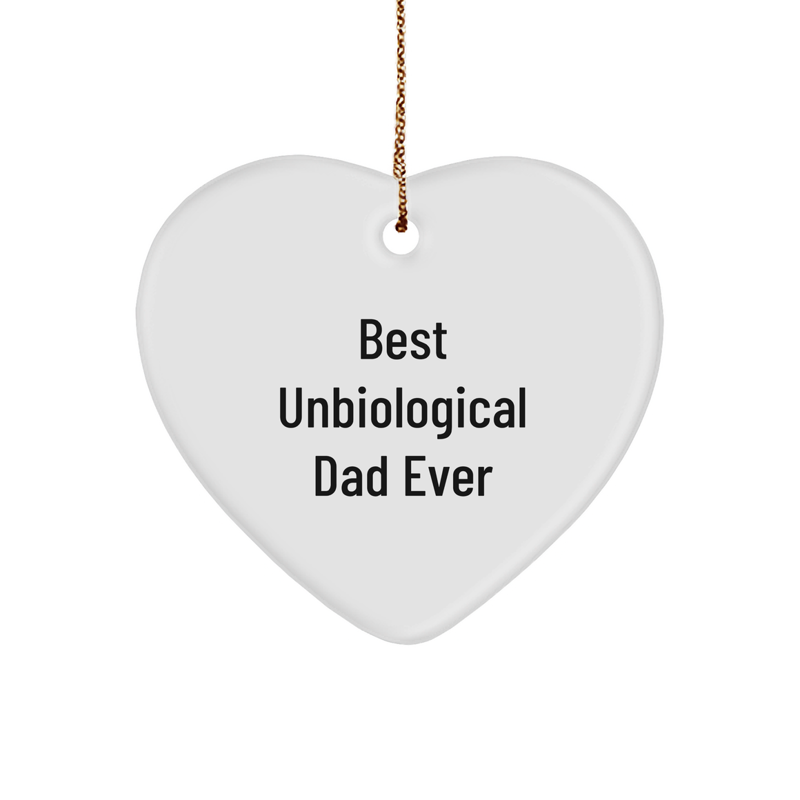 Unbiological Dad Heart Ornament with Best Unbiological Dad Ever Quote for Christmas Unique Gift - Gifts from Men, Gifts for Unbiological Dad, Heart Ornaments, White Christmas Unique Gift - Image 1