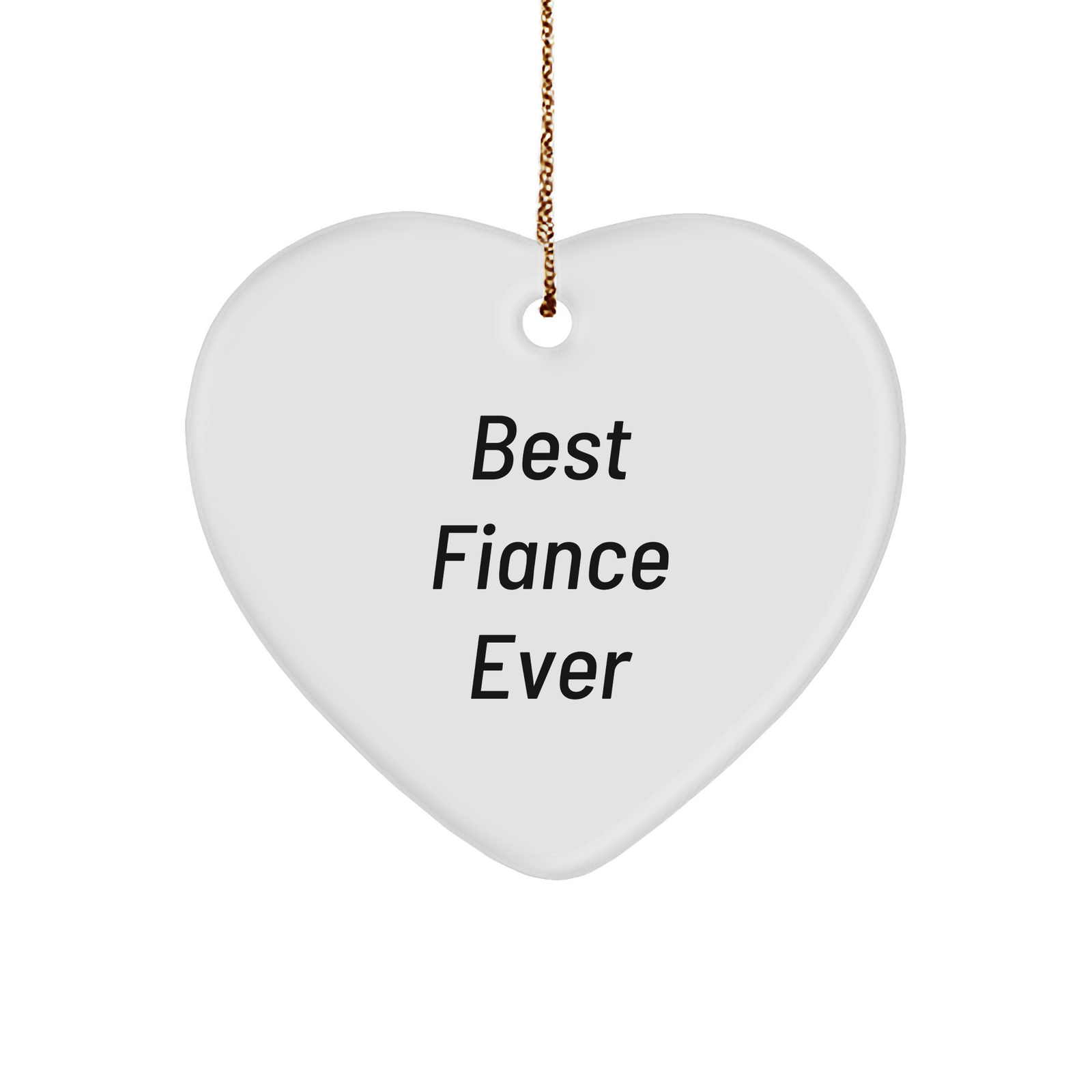 Funny Fiance Heart Ornament Gifts for Christmas - Best Fiance Ever Quote, Heart-Shaped Sturdy MDF Ornament with Gold-Tone String, White Color - Image 1