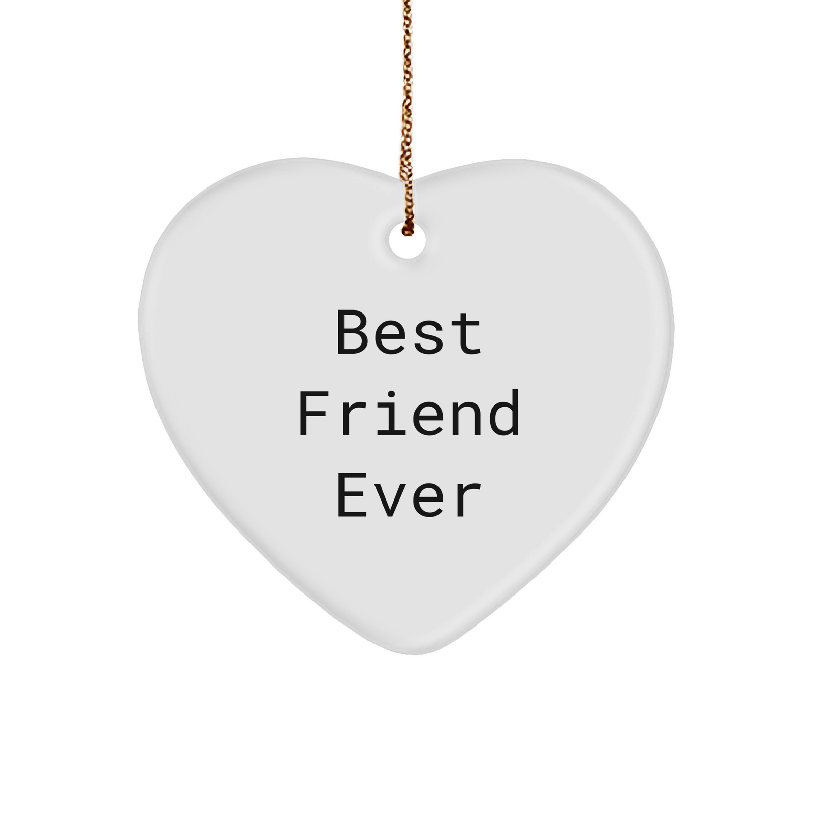 Best Friend Ever Heart Ornament, White Heart-Shaped Sturdy MDF Friend Gift for Christmas with Funny Quote - Image 1