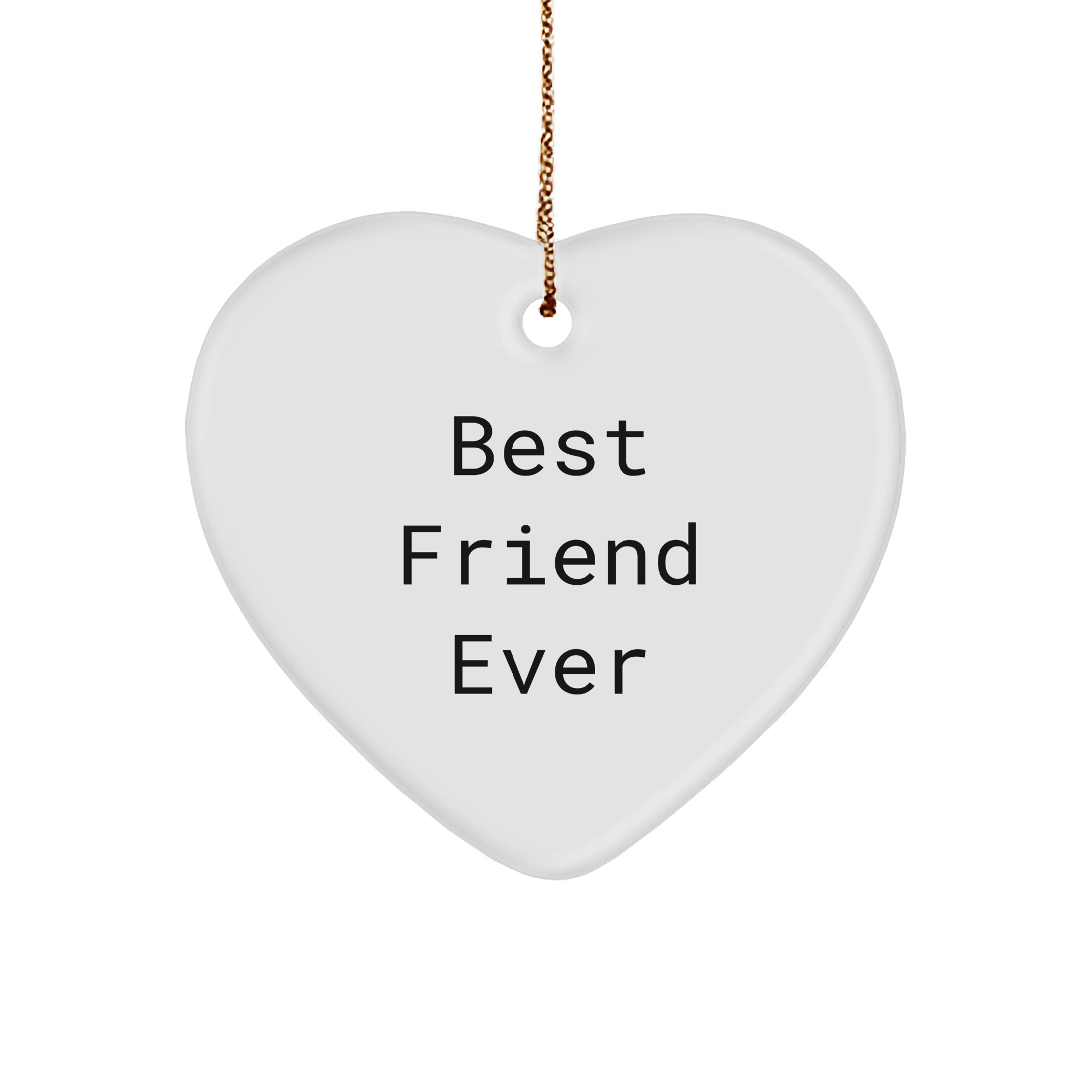 Best Friend Ever Heart Ornament, White Heart-Shaped Sturdy MDF Friend Gift for Christmas with Funny Quote - Image 1