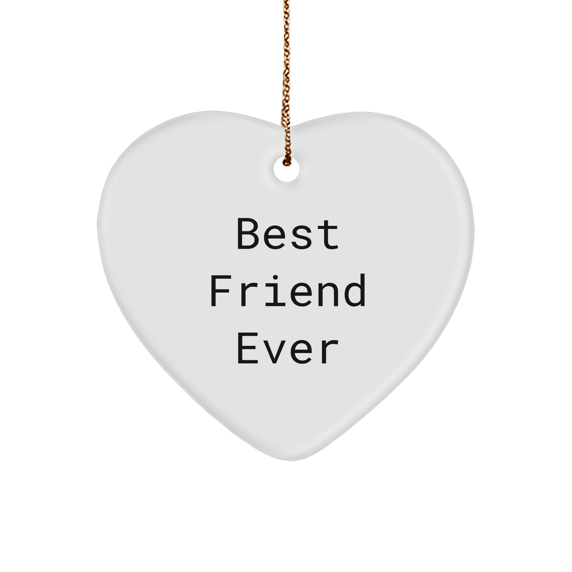 Best Friend Ever Heart Ornament, White Heart-Shaped Sturdy MDF Friend Gift for Christmas with Funny Quote - Image 1