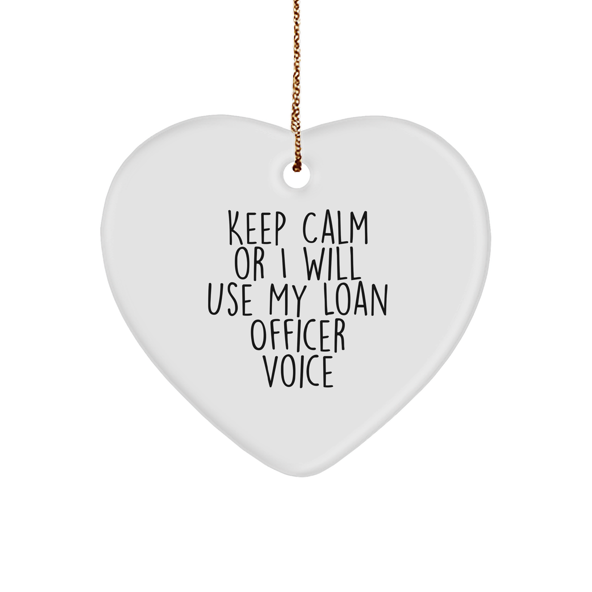 Funny Loan Officer Heart Ornament Gifts from Friends, Coworkers, Family, &#39;Keep Calm Or I Will Use My Loan Officer Voice&#39; for Loan Officer, Christmas Unique Presents - Image 1