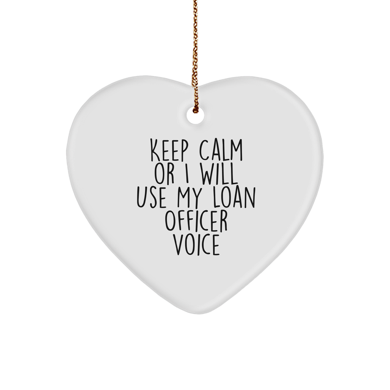 Funny Loan Officer Heart Ornament Gifts from Friends, Coworkers, Family, 'Keep Calm Or I Will Use My Loan Officer Voice' for Loan Officer, Christmas Unique Presents - Image 1