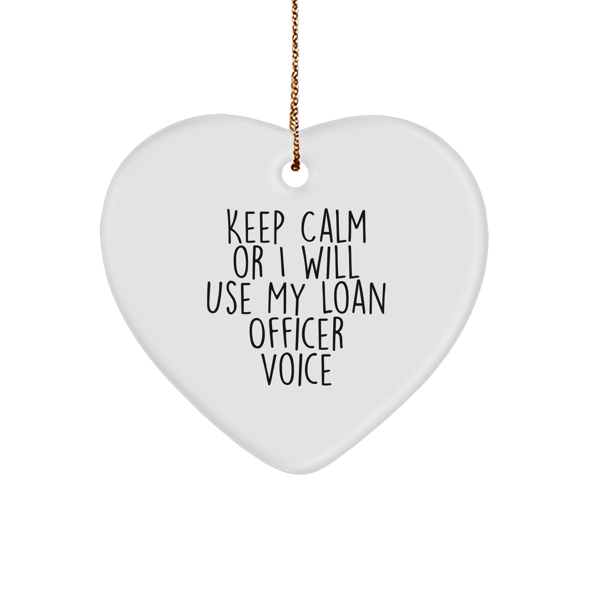 Funny Loan Officer Heart Ornament Gifts from Friends, Coworkers, Family, 'Keep Calm Or I Will Use My Loan Officer Voice' for Loan Officer, Christmas Unique Presents - Image 1