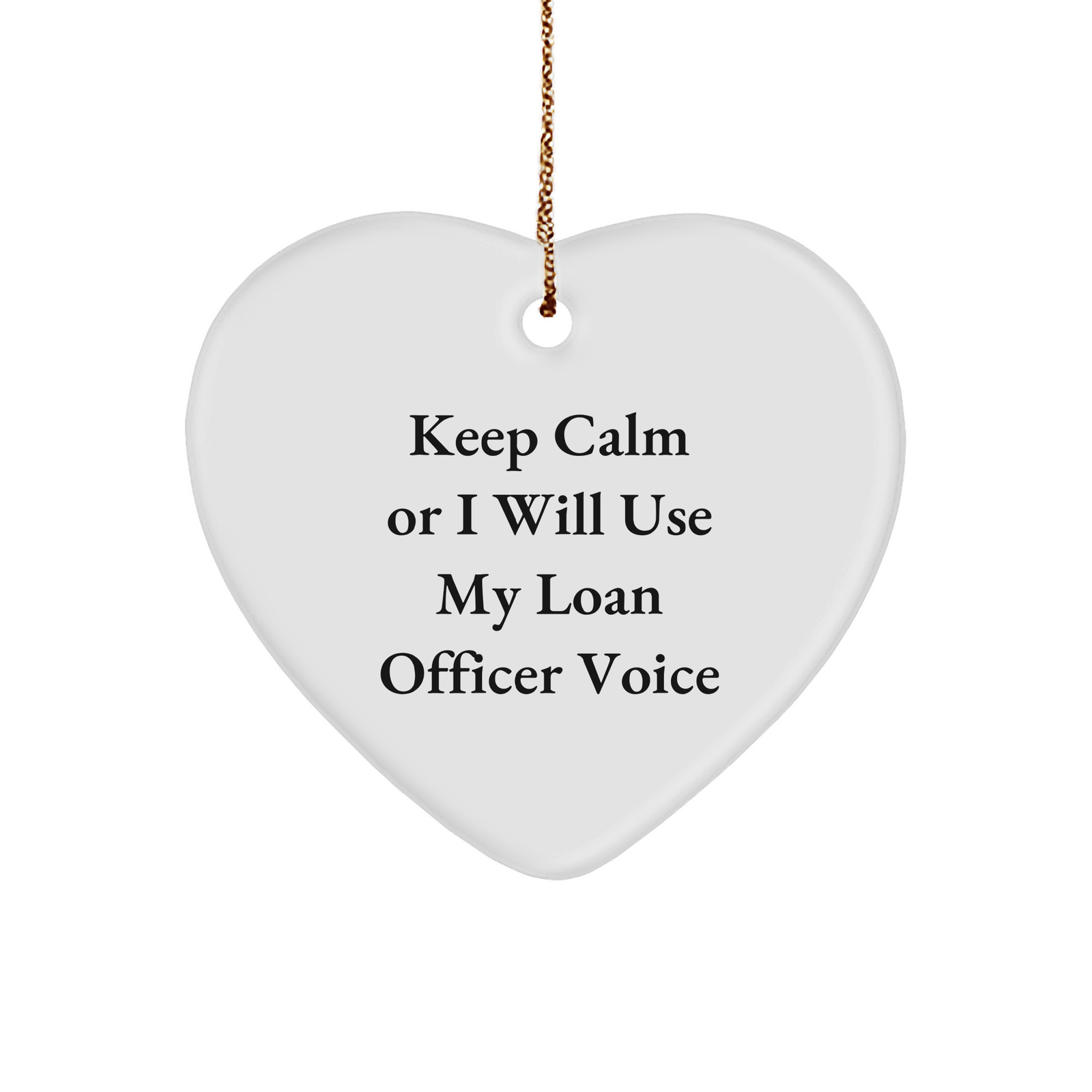 Funny Loan Officer Gifts from Friends to Heart Ornament for Christmas, 'Keep Calm Or I Will Use My Loan Officer Voice', Durable MDF Heart Shaped, White, Gift for Loan Officer - Image 1