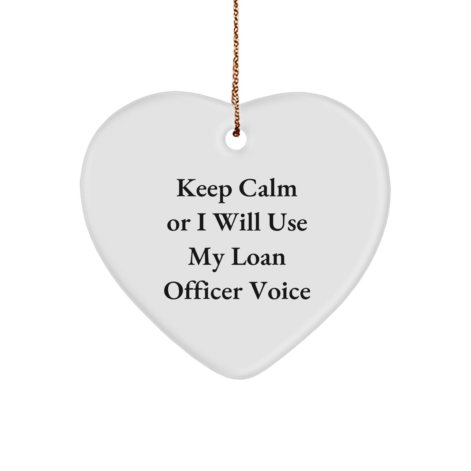 Funny Loan Officer Gifts from Friends to Heart Ornament for Christmas, 'Keep Calm Or I Will Use My Loan Officer Voice', Durable MDF Heart Shaped, White, Gift for Loan Officer - Image 1